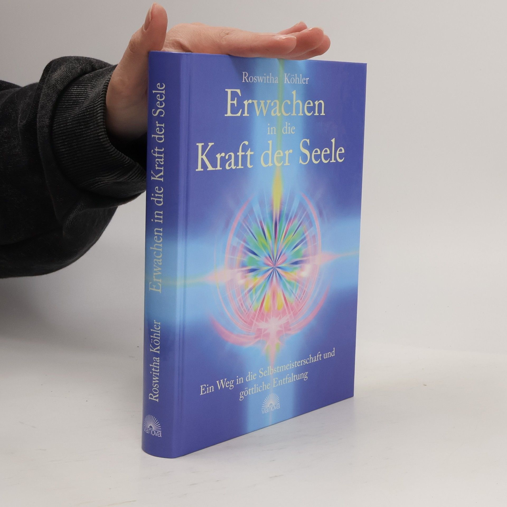 Roswitha Köhler Erwachen in die Kraft der Seele: Ein Weg in die Selbstmeisterschaft und göttliche Entfaltung