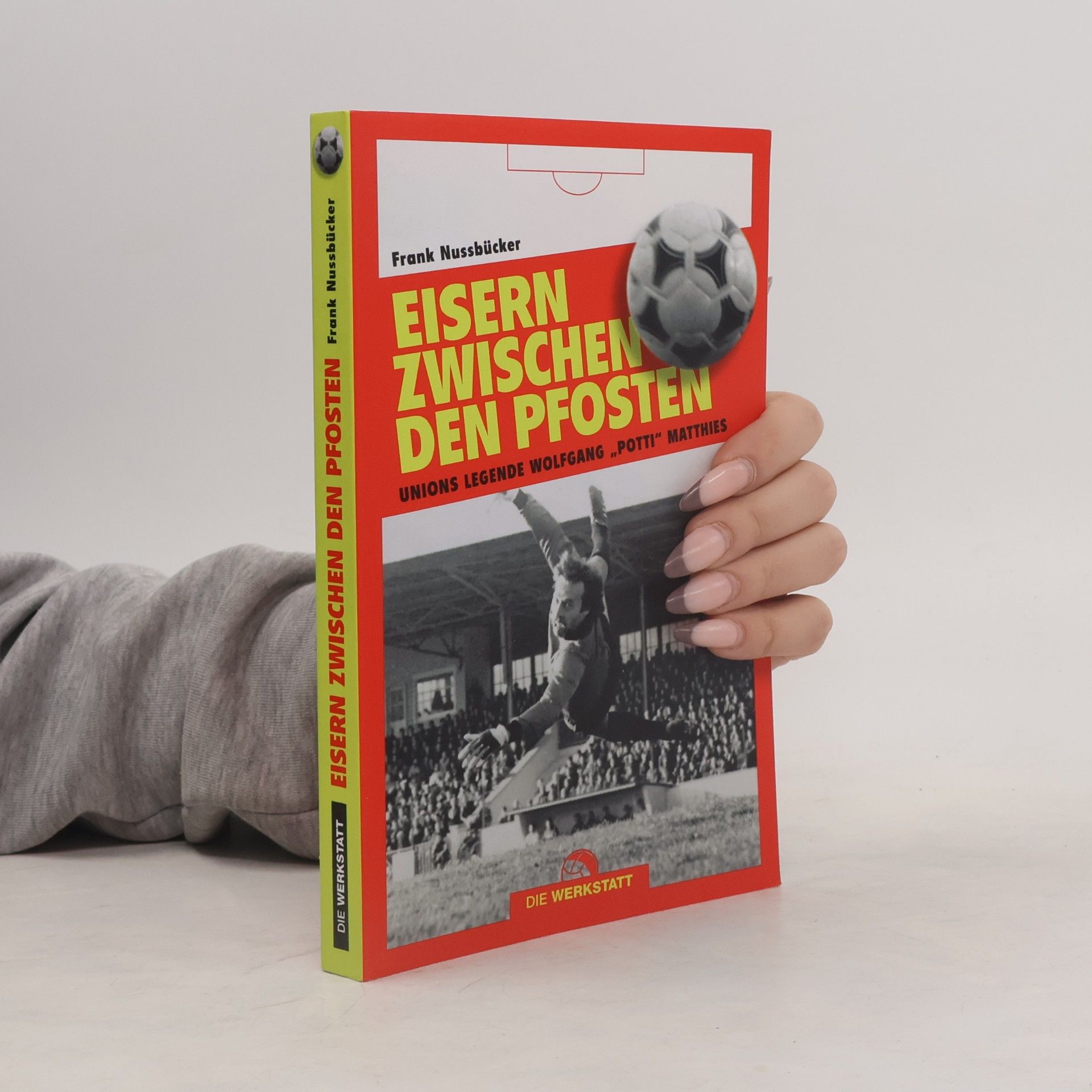 Frank Nussbrücker Eisern zwischen den Pfosten