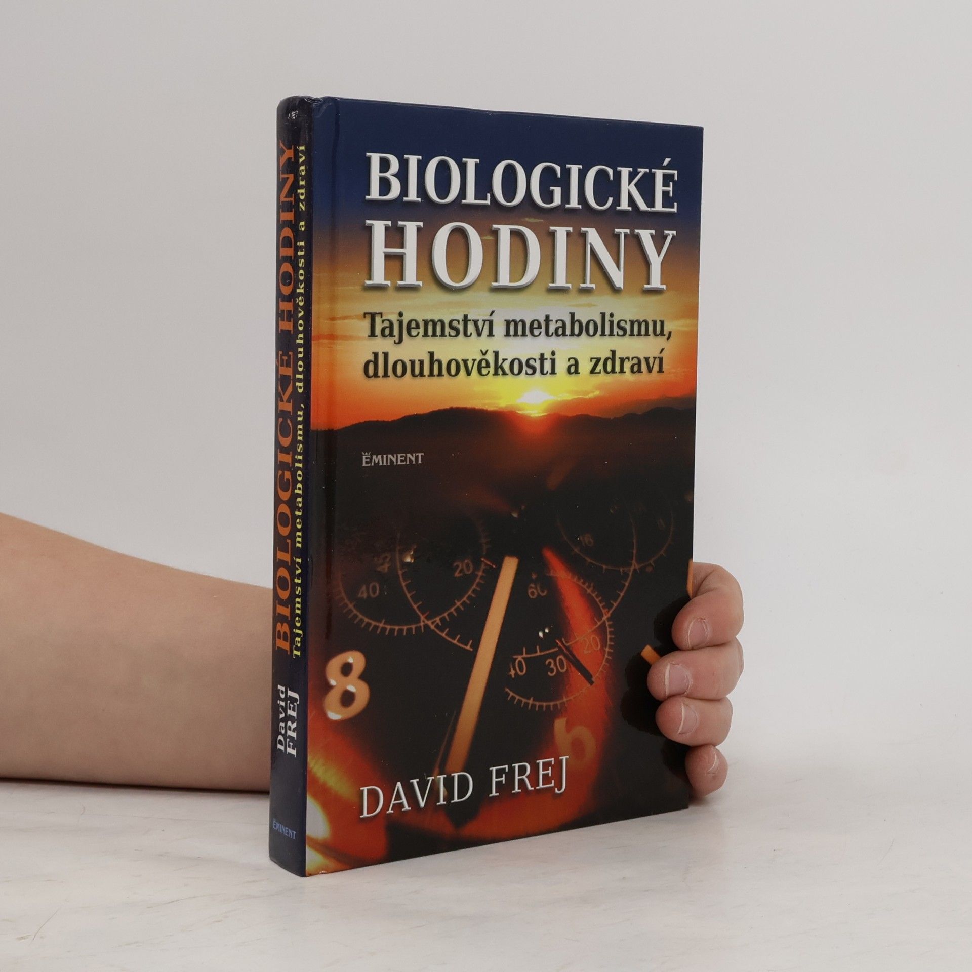 David Frej Biologické hodiny: Tajemství metabolismu, dlouhověkosti a zdraví