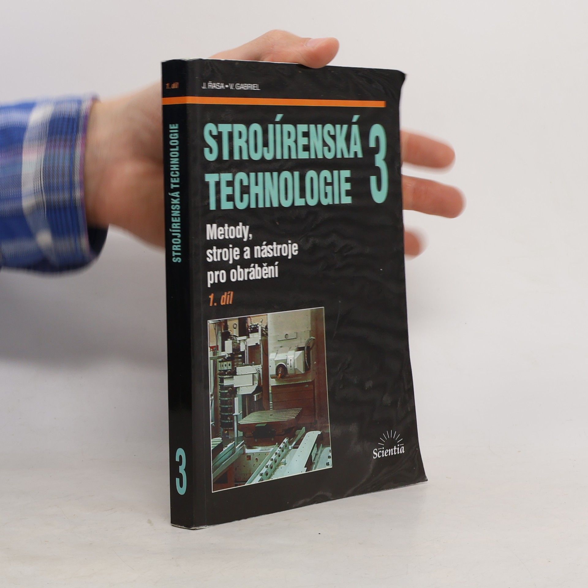 Strojírenská technologie 3 - 1. díl. Metody, stroje a nástroje pro obrábění