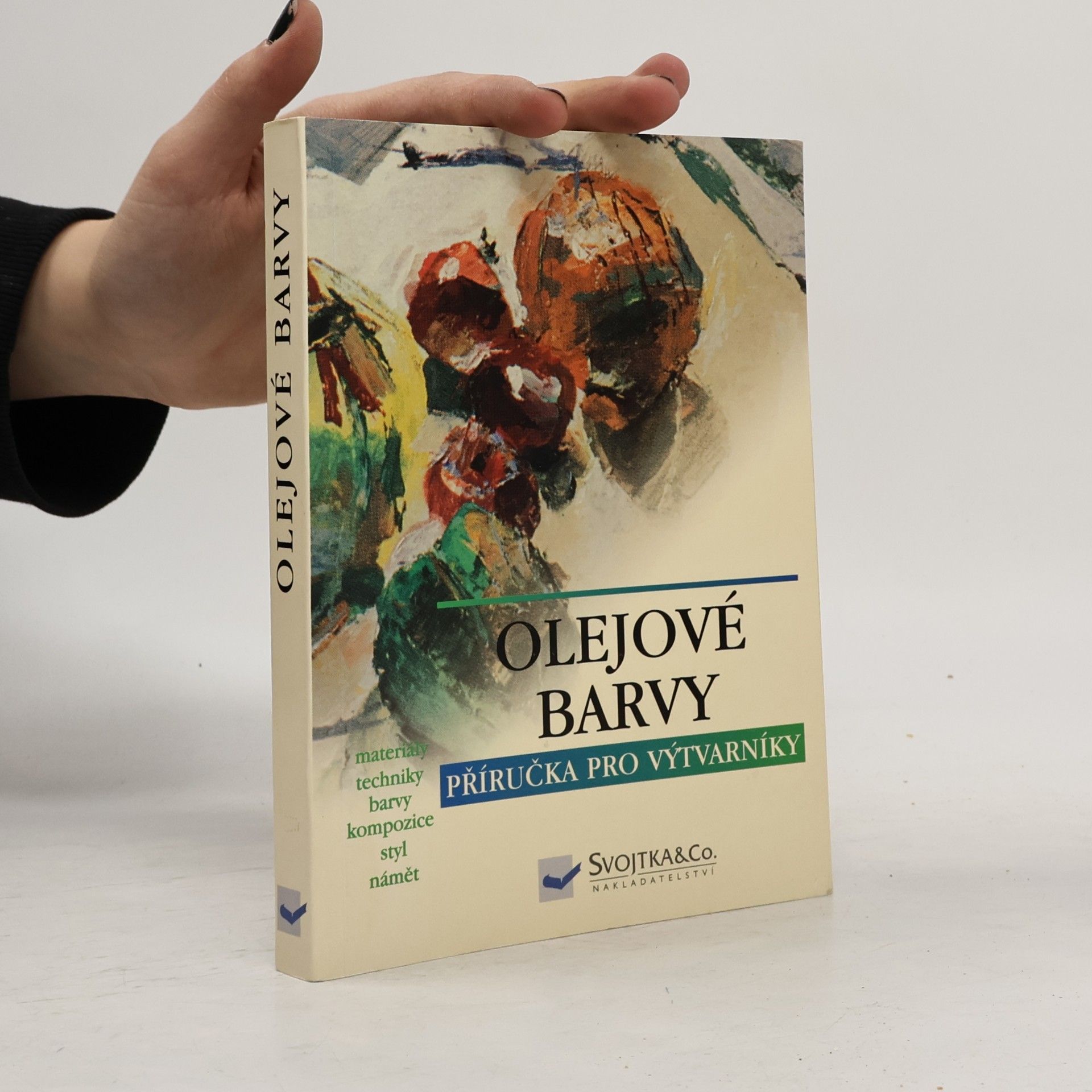 Olejové barvy: Příručka pro výtvarníky