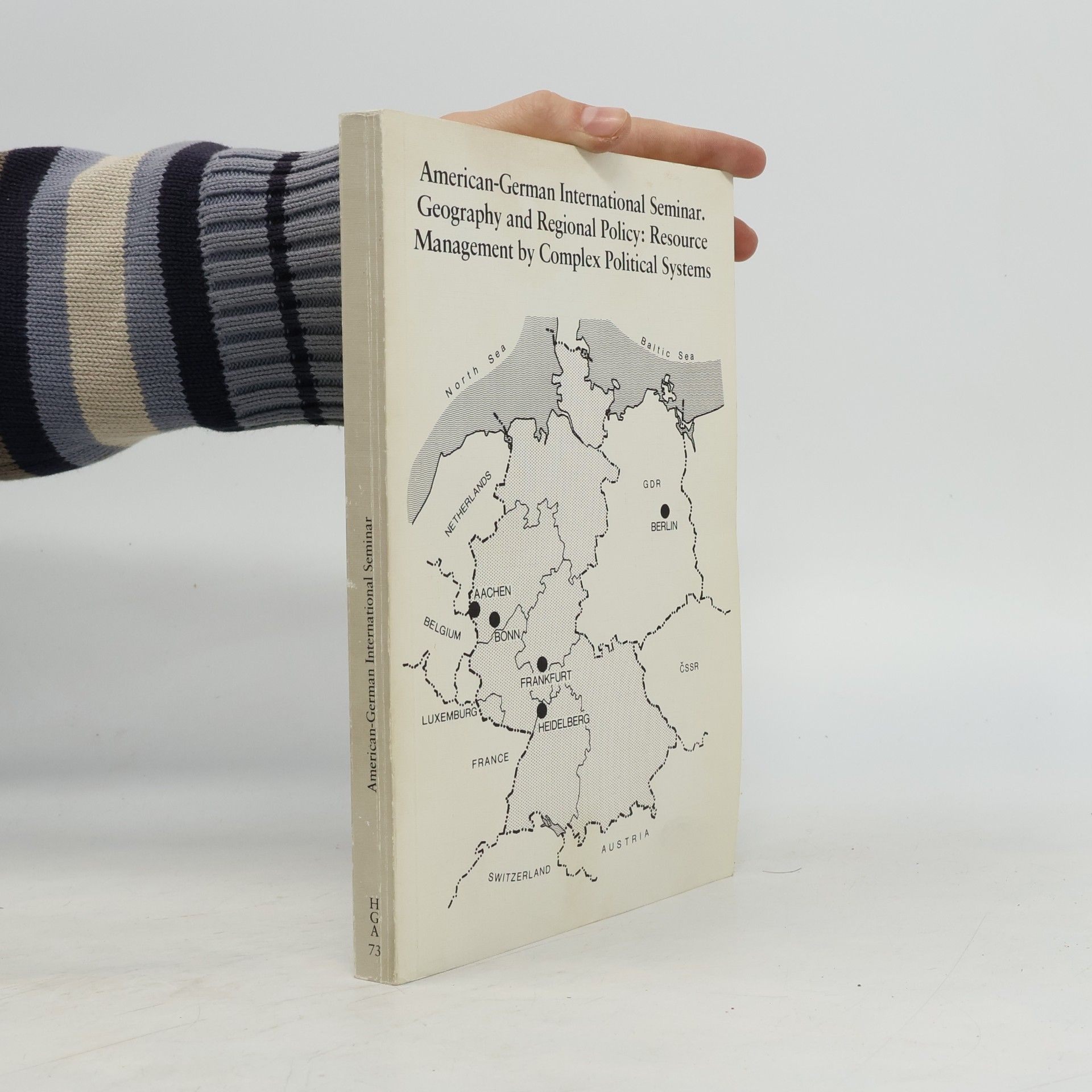 John S. Adams Heidelberger Geographische Arbeiten - 73: American German International Seminar Geography and Regional Policy: Resource Management by Complex Political Systems