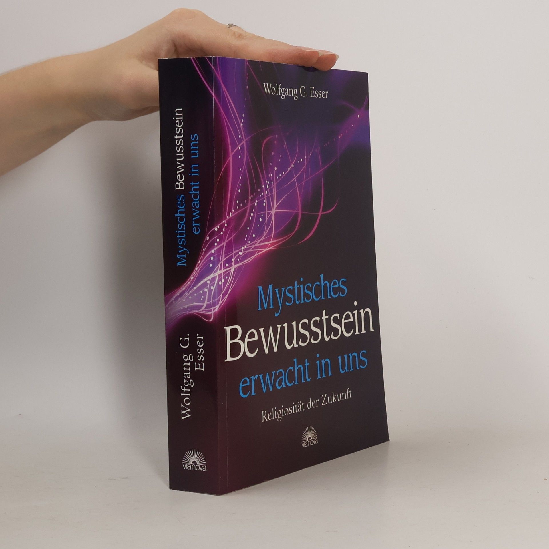 Wolfgang G. Esser Mystisches Bewusstsein erwacht in uns