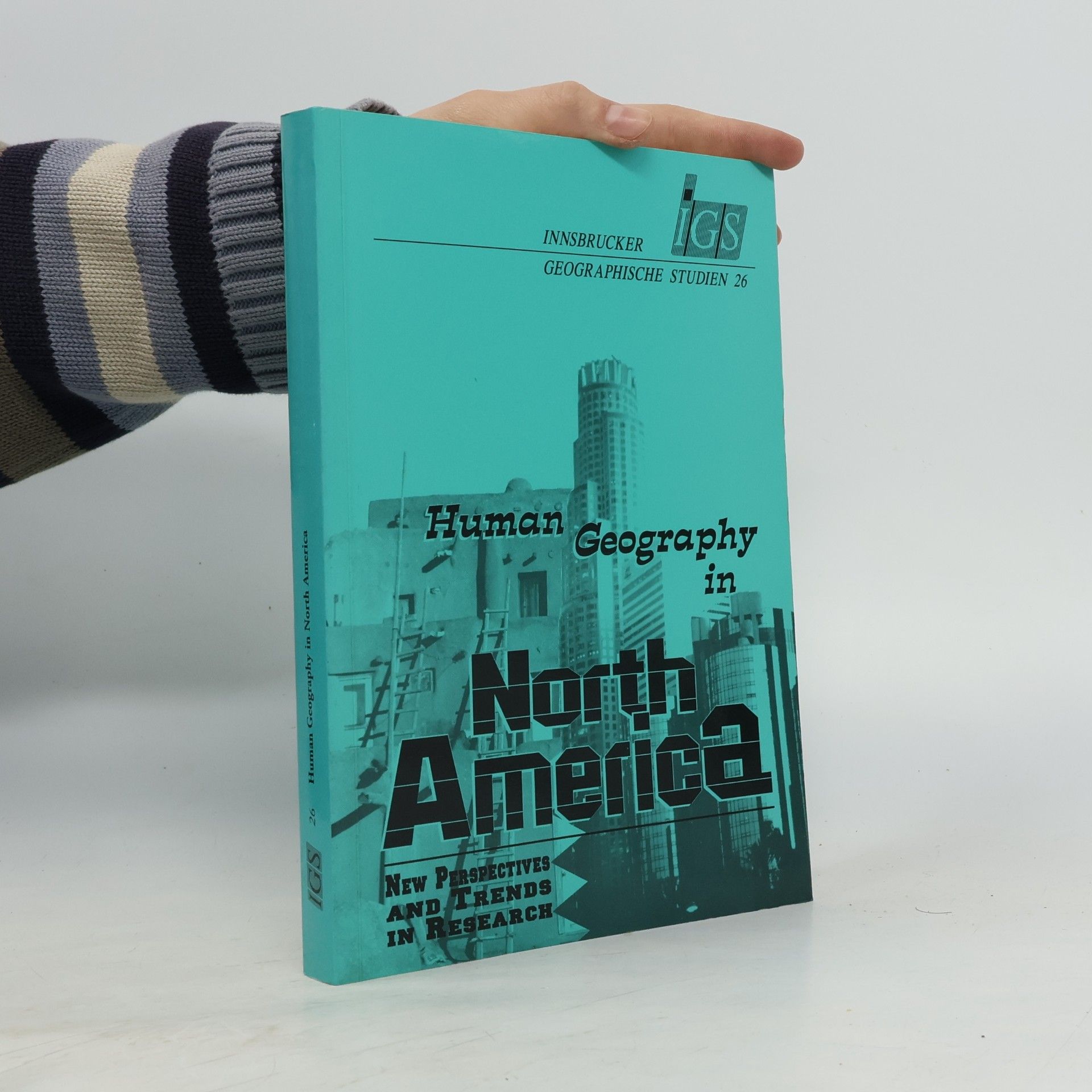 Innsbrucker Geographische Studien - 26: Human Geography in North America
