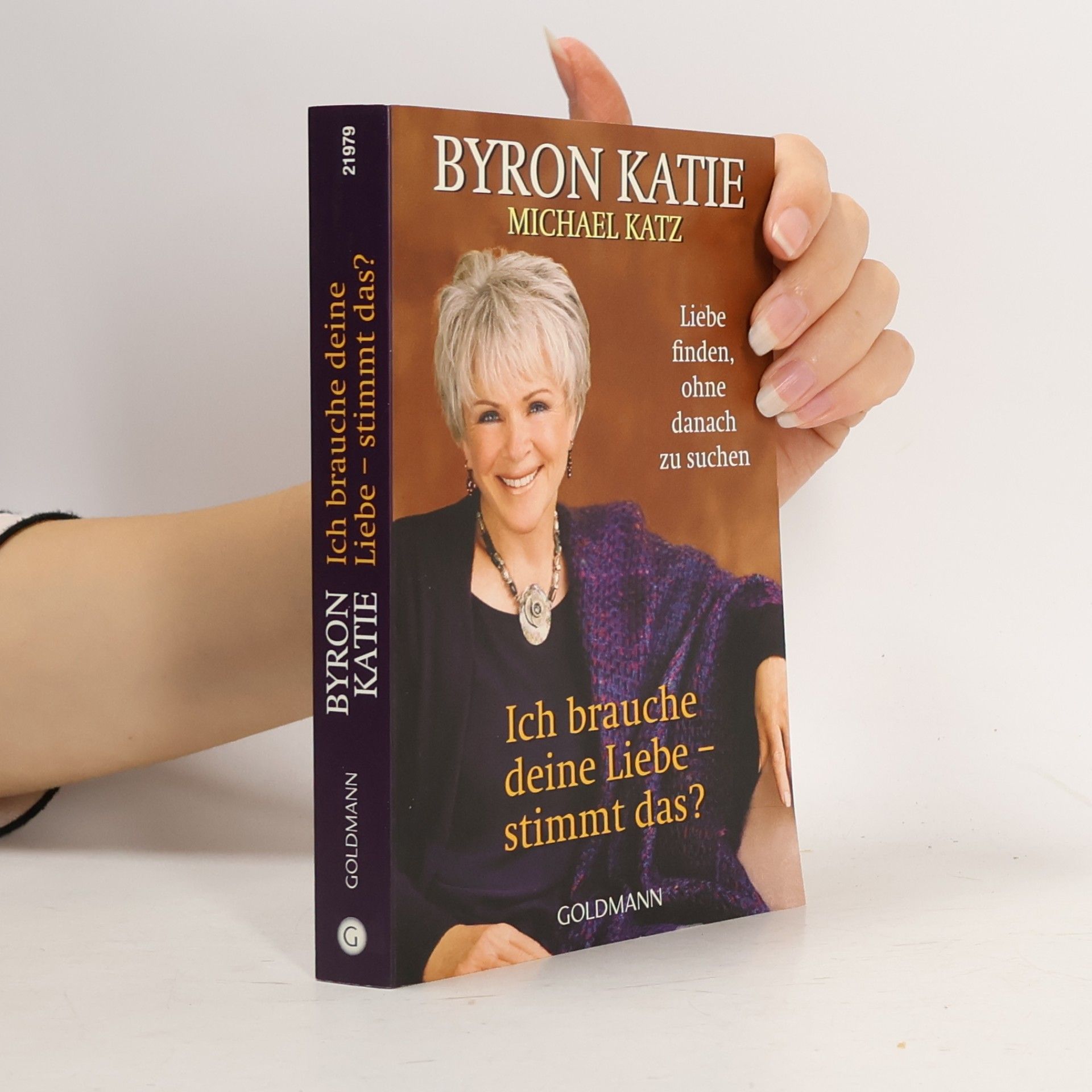Byron Katie Ich brauche deine Liebe - stimmt das?