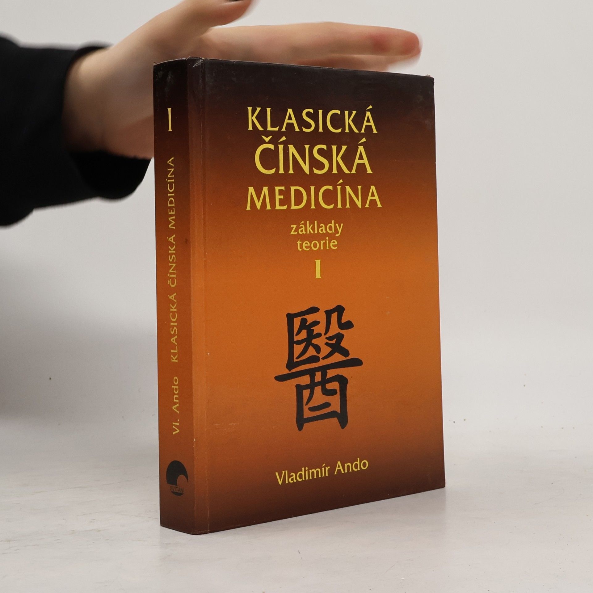 Vladimír Ando Klasická čínská medicína: Základy teorie. I