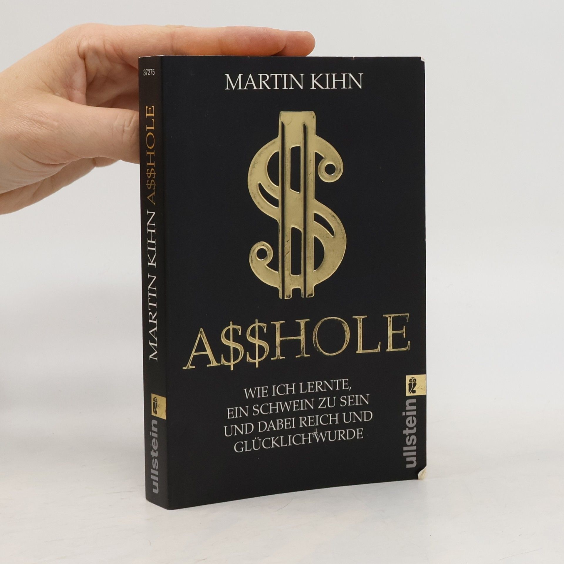 Martin Kihn Asshole - wie ich lernte ein Schwein zu sein und dabei reich und glücklich wurde