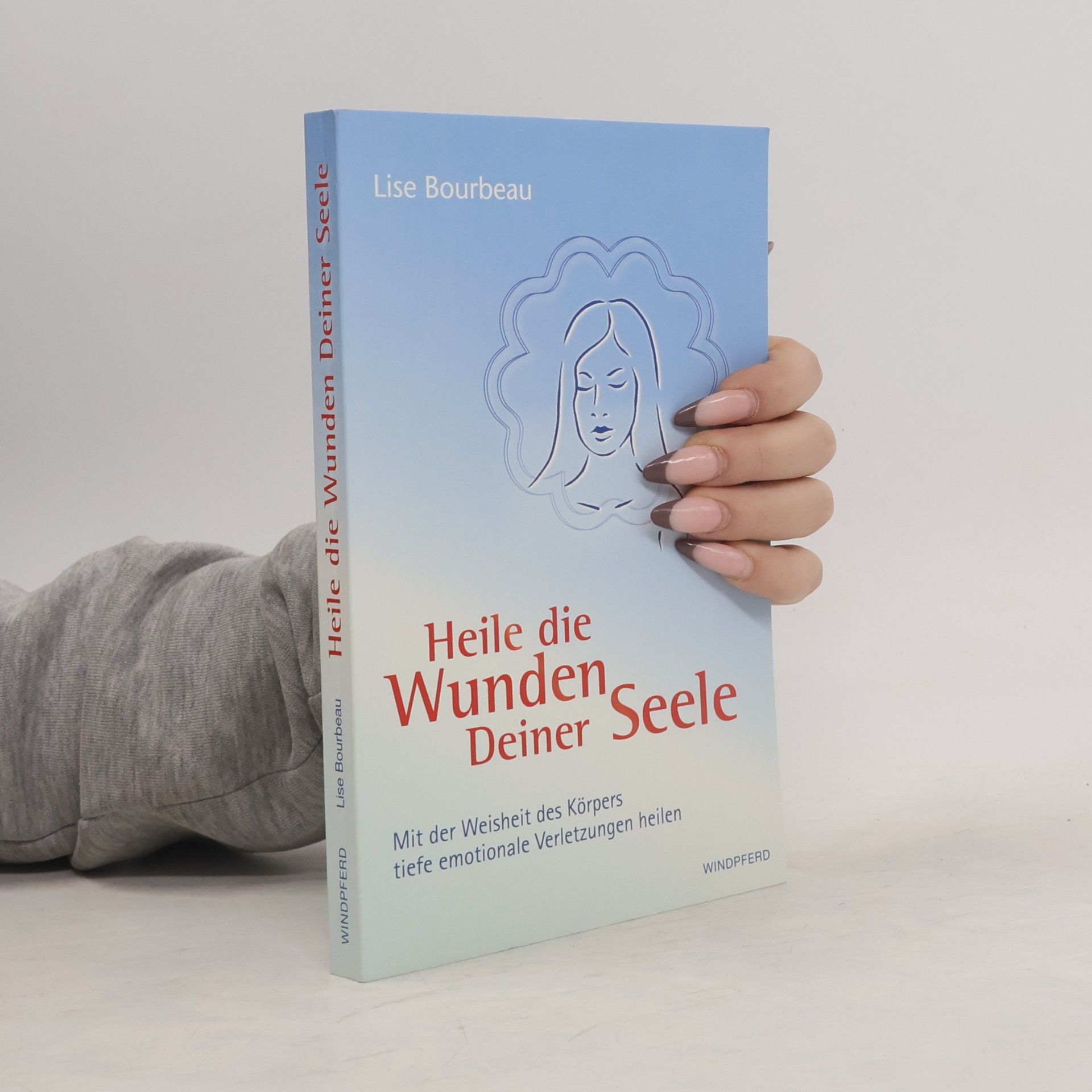 Lise Bourbeau Heile die Wunden deiner Seele