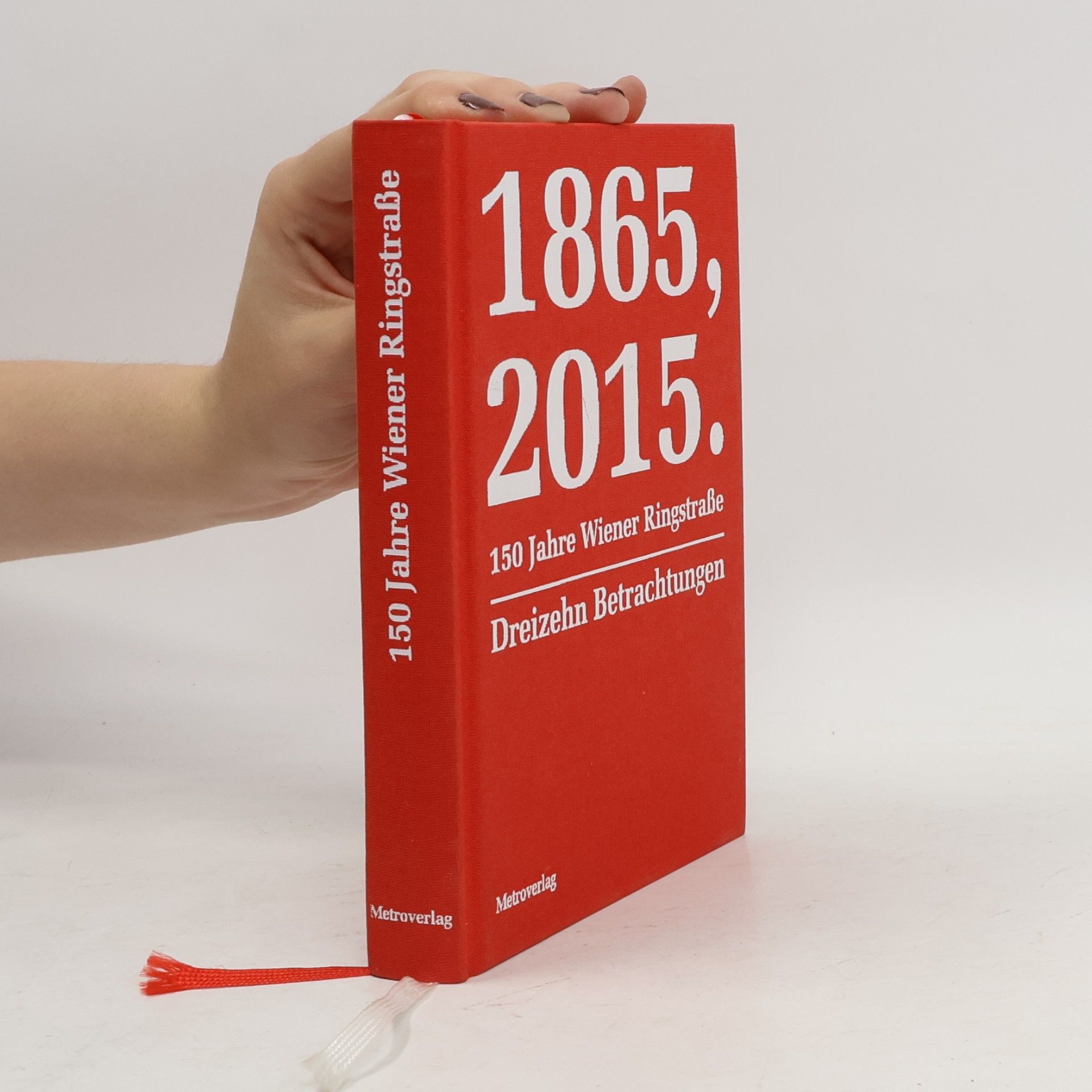 Various authors 1865, 2015.150 Jahre Wiener Ringstraße: Dreizehn Betrachtungen