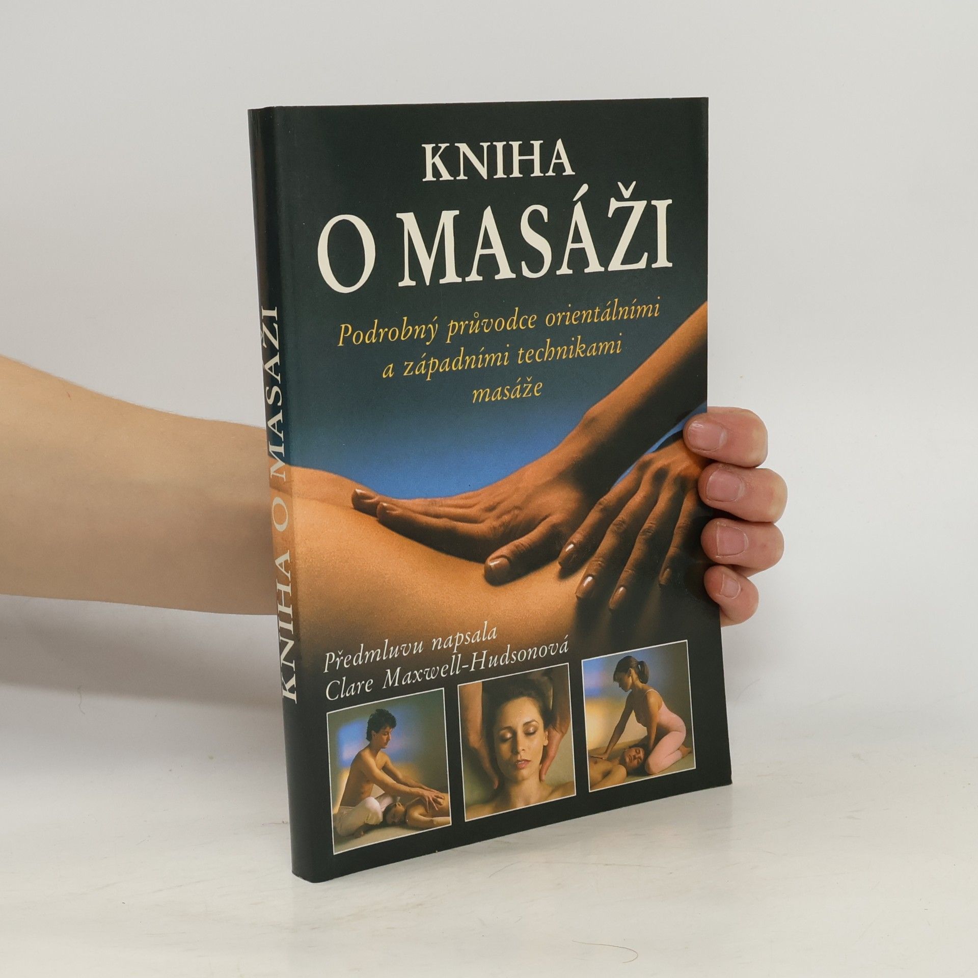 Kniha o masáži : Podrobný průvodce orientálními a západními technikami masáže