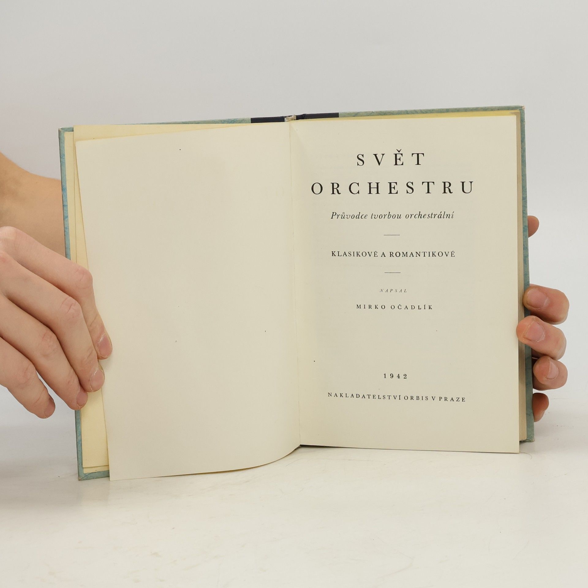 Mirko Očadlík Svět orchestru. Průvodce tvorbou orchestrální. Klasikové a romantikové