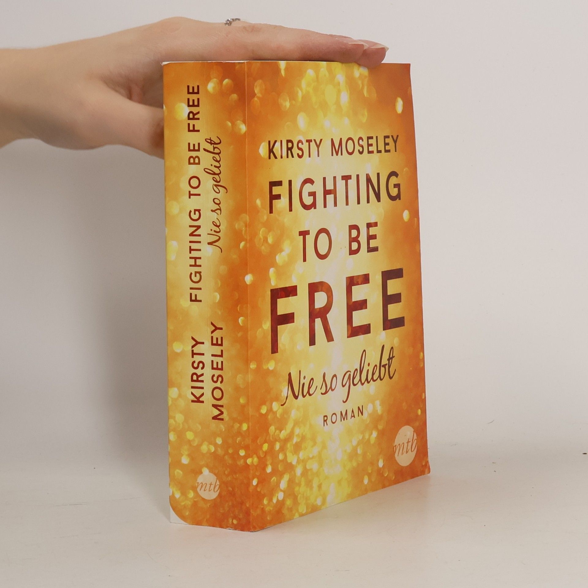 Kirsty Moseley Fighting to be free - nie so geliebt