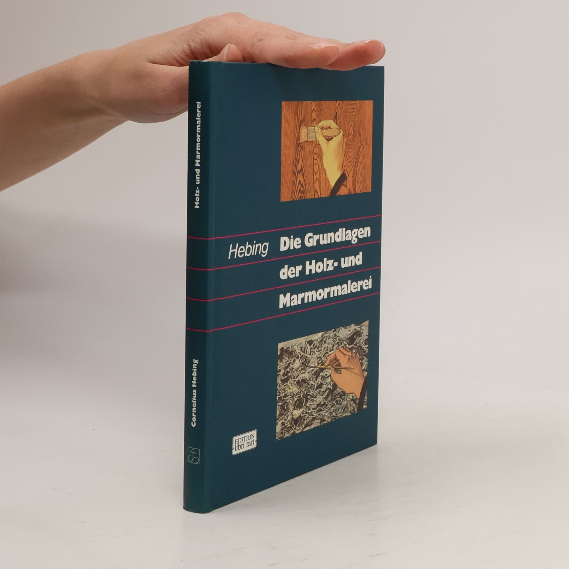 Cornelius Hebing Die Grundlagen der Holz- und Marmormalerei