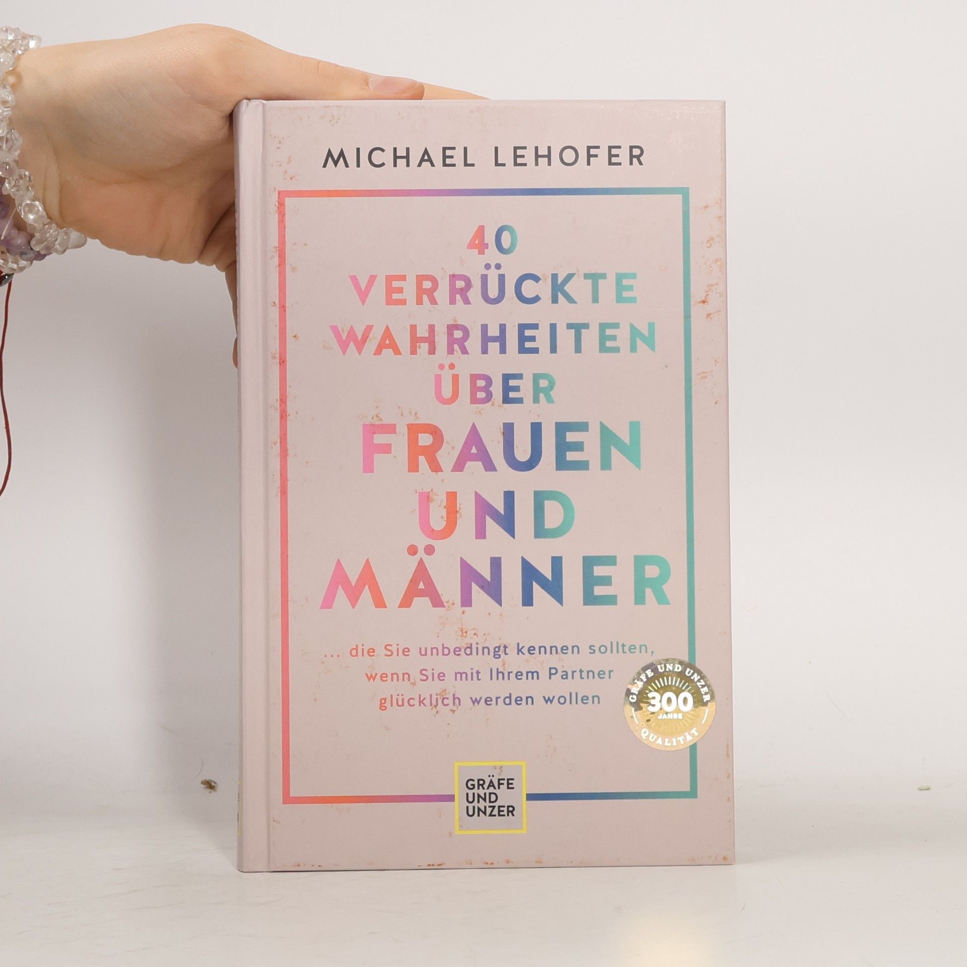 Michael Lehofer 40 verrückte Wahrheiten über Frauen und Männer