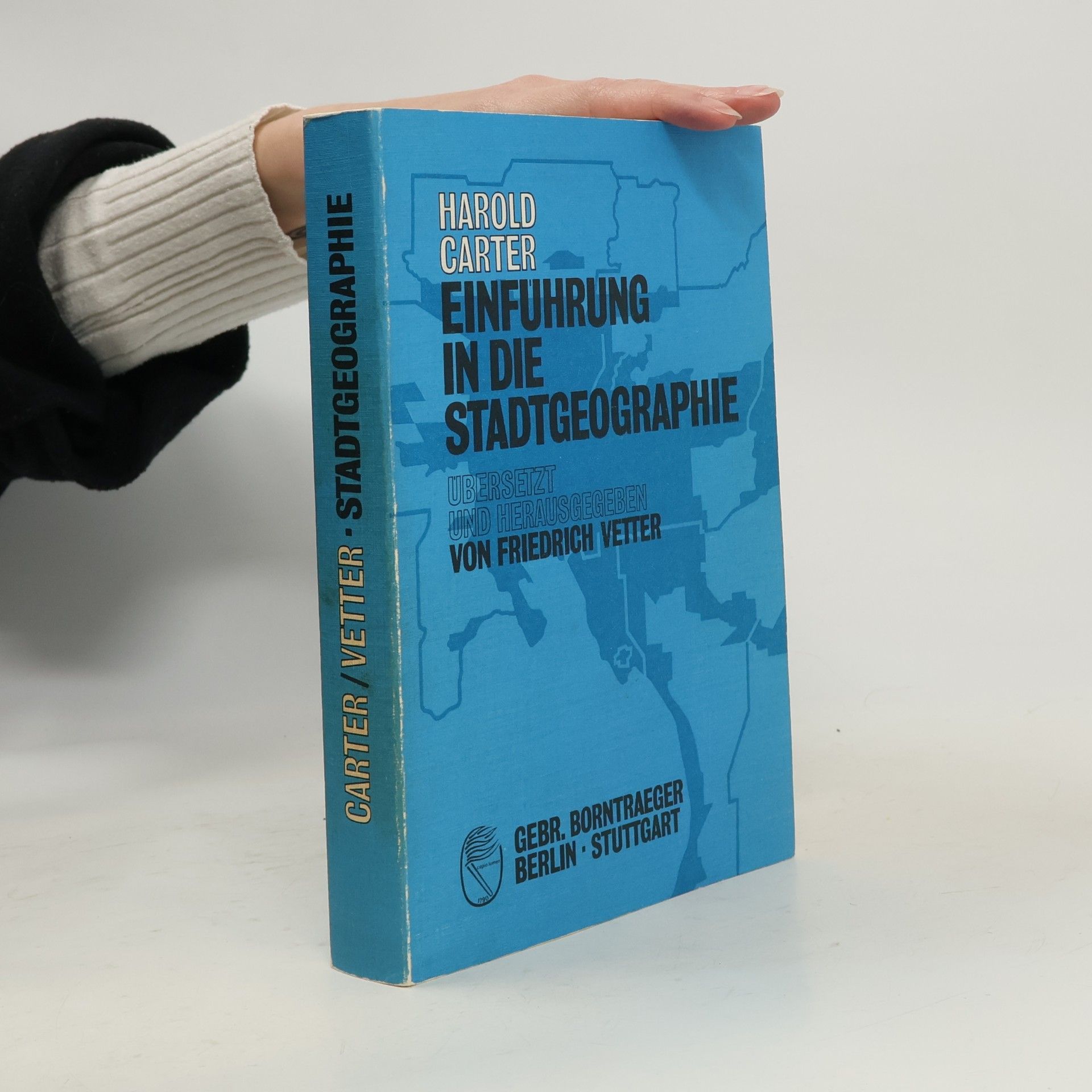 Harold Carter Einführung in die Stadtgeographie: Übers., hrsg. u. eingel. v. Friedrich Vetter