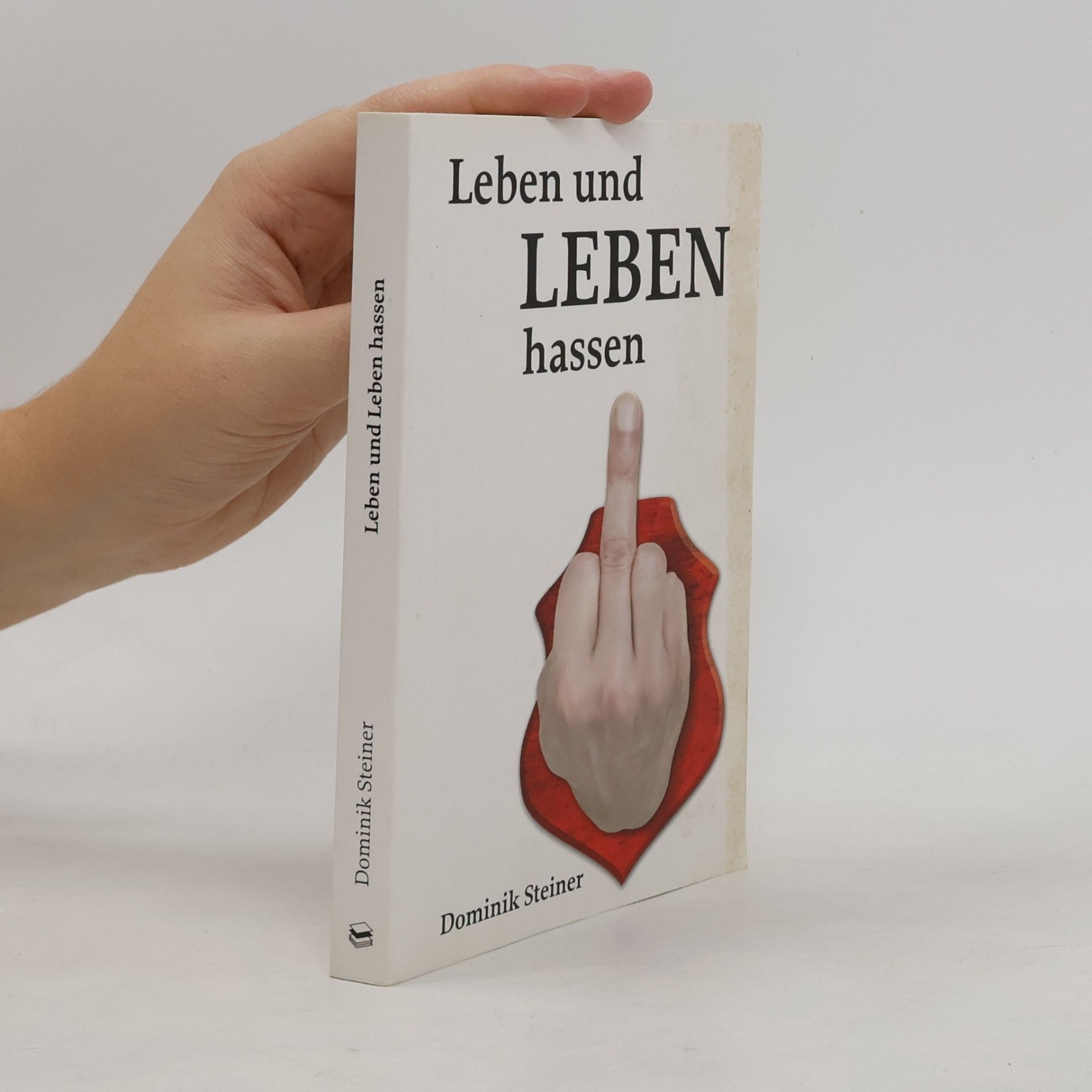 Dominik Steiner Leben und Leben hassen