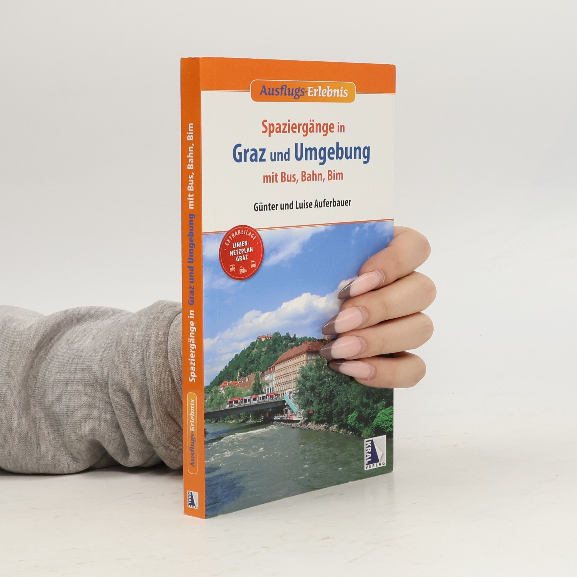 Ausflugs-Erlebnis: Spaziergänge in Graz und Umgebung mit Bus, Bahn und Bim - 3. Auflage