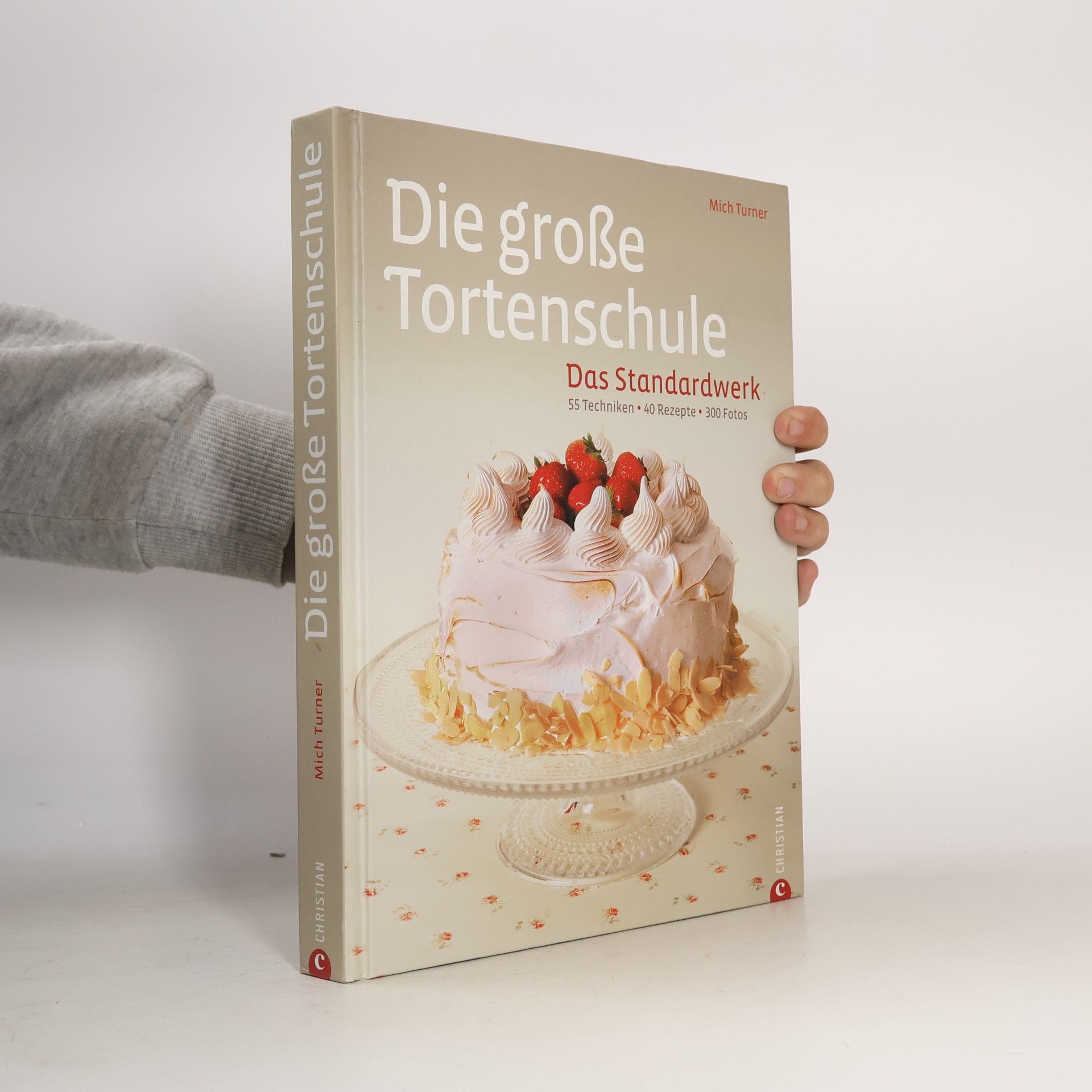 Die große Tortenschule. Das Standardwerk: 55 Techniken • 40 Rezepte • 300 Fotos