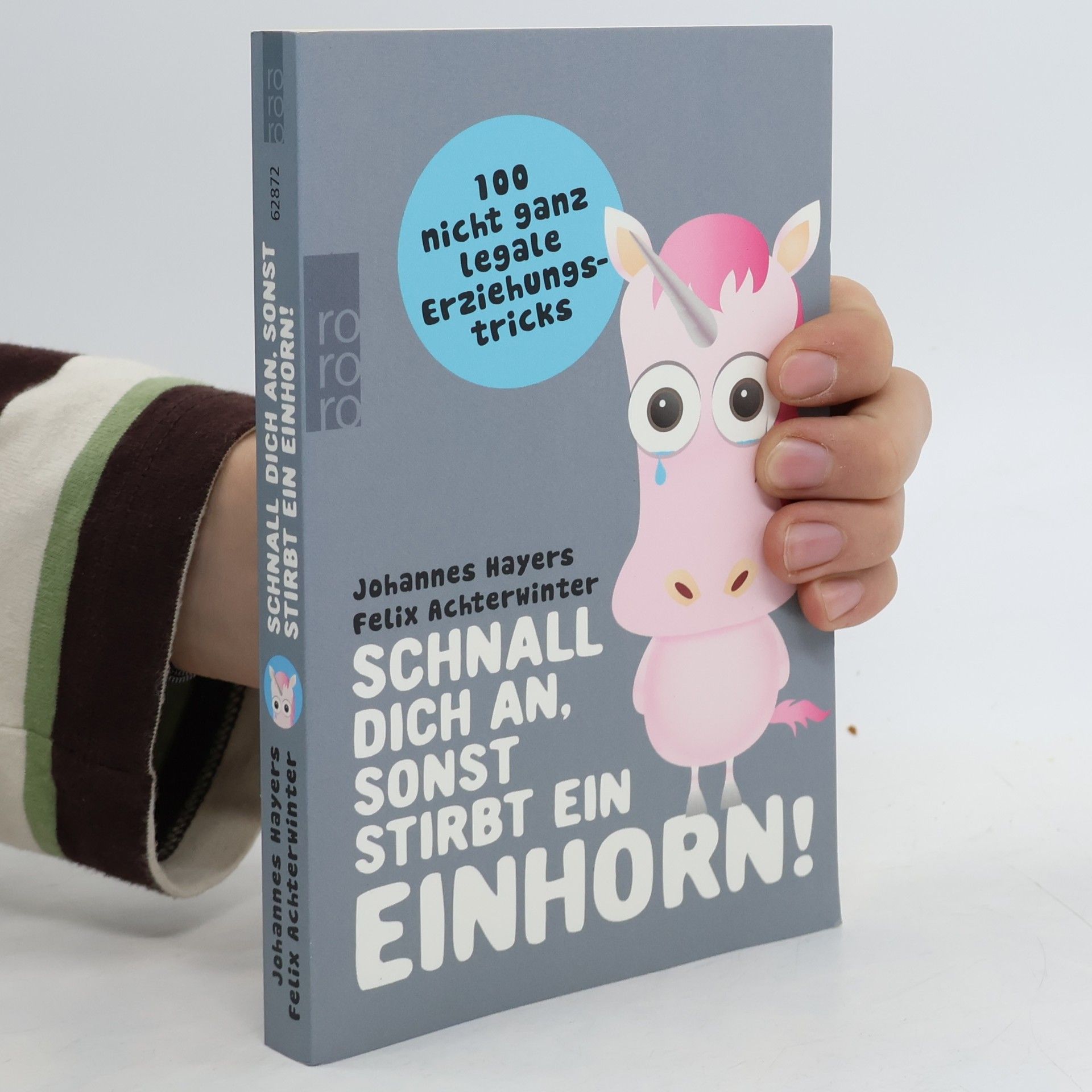 Johannes Hayers Schnall dich an, sonst stirbt ein Einhorn!