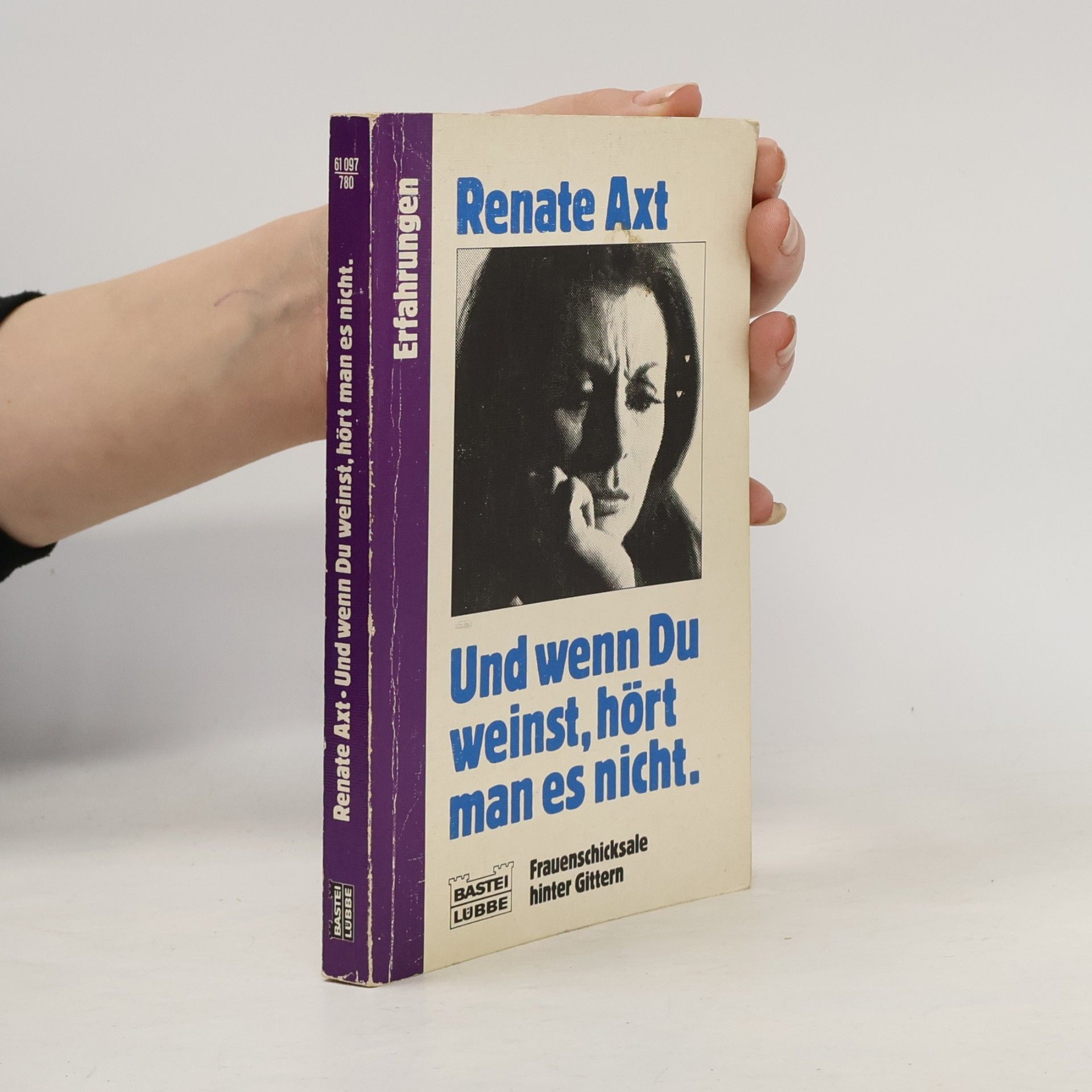 Renate Axt Und wenn Du weinst, hört man es nicht