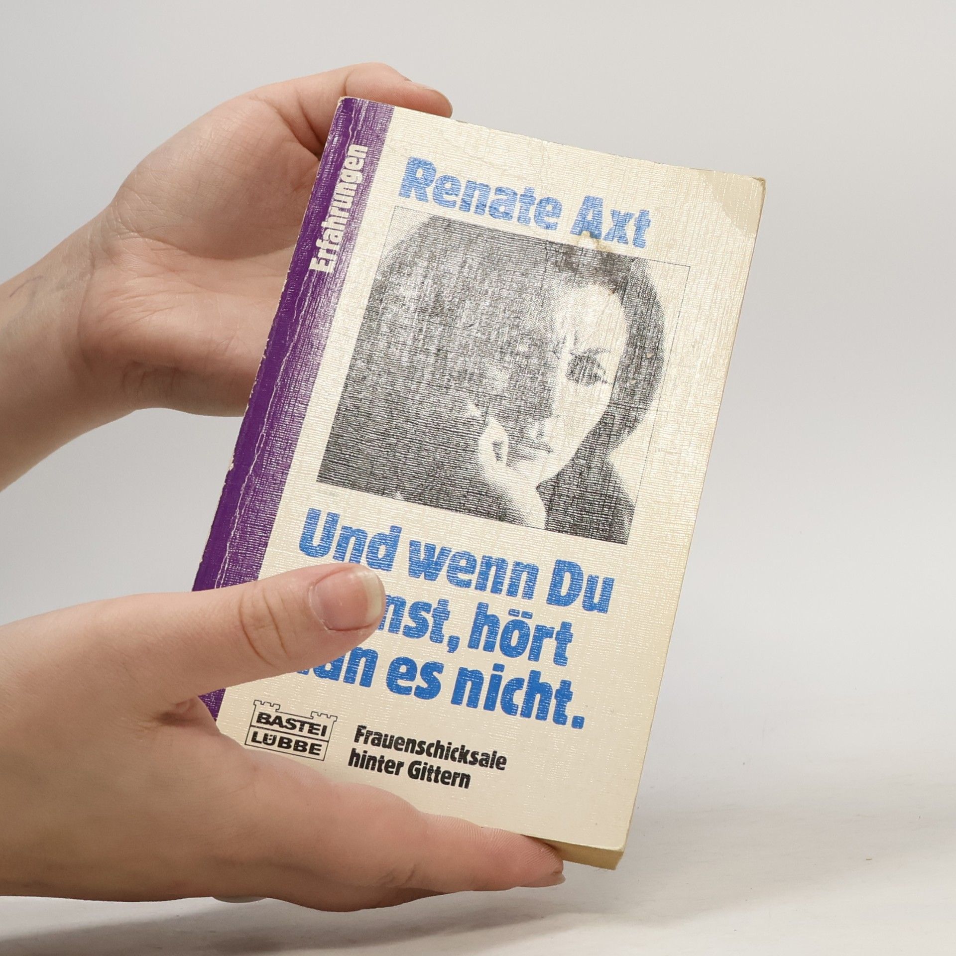 Renate Axt Und wenn Du weinst, hört man es nicht