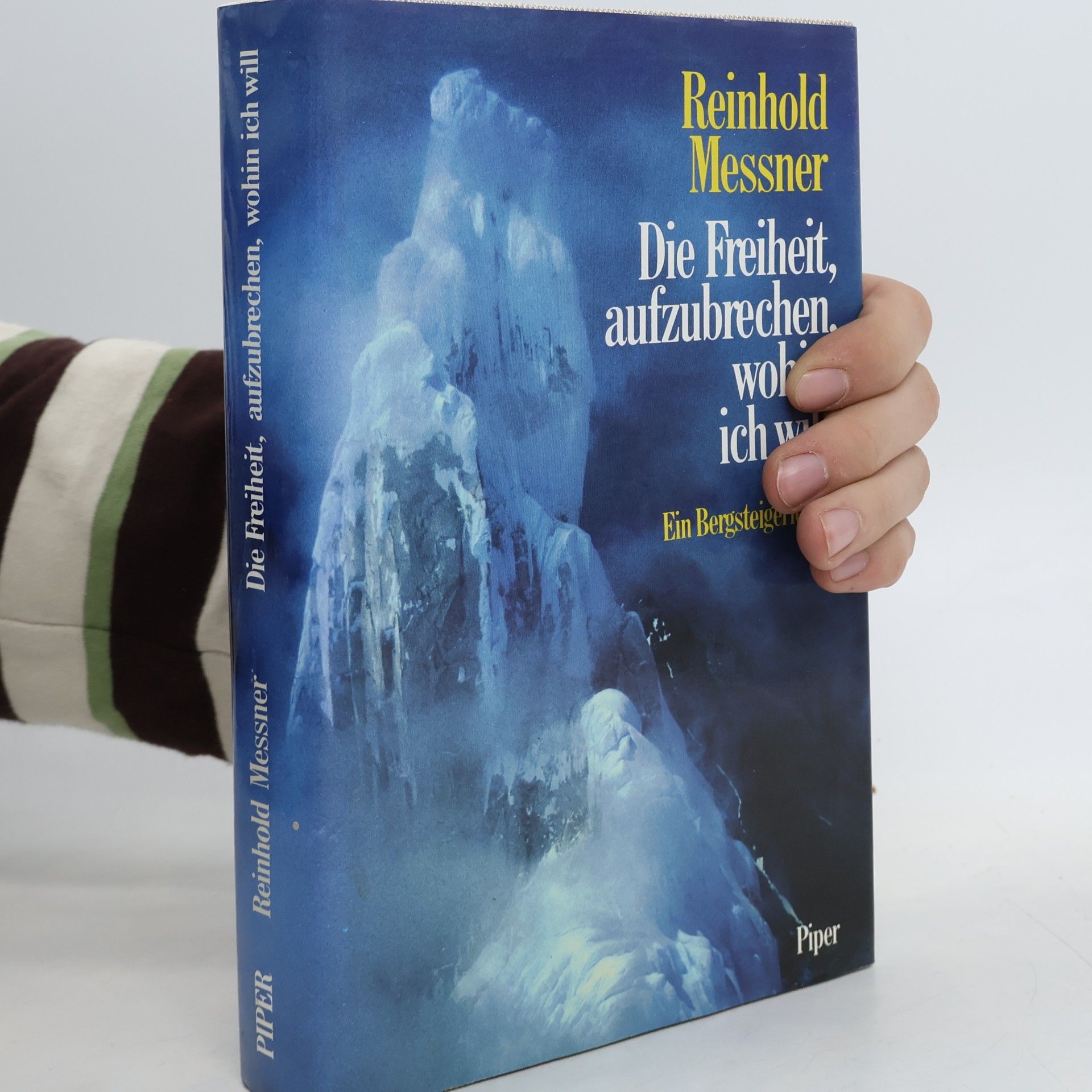 Reinhold Messner Die Freiheit, aufzubrechen, wohin ich will