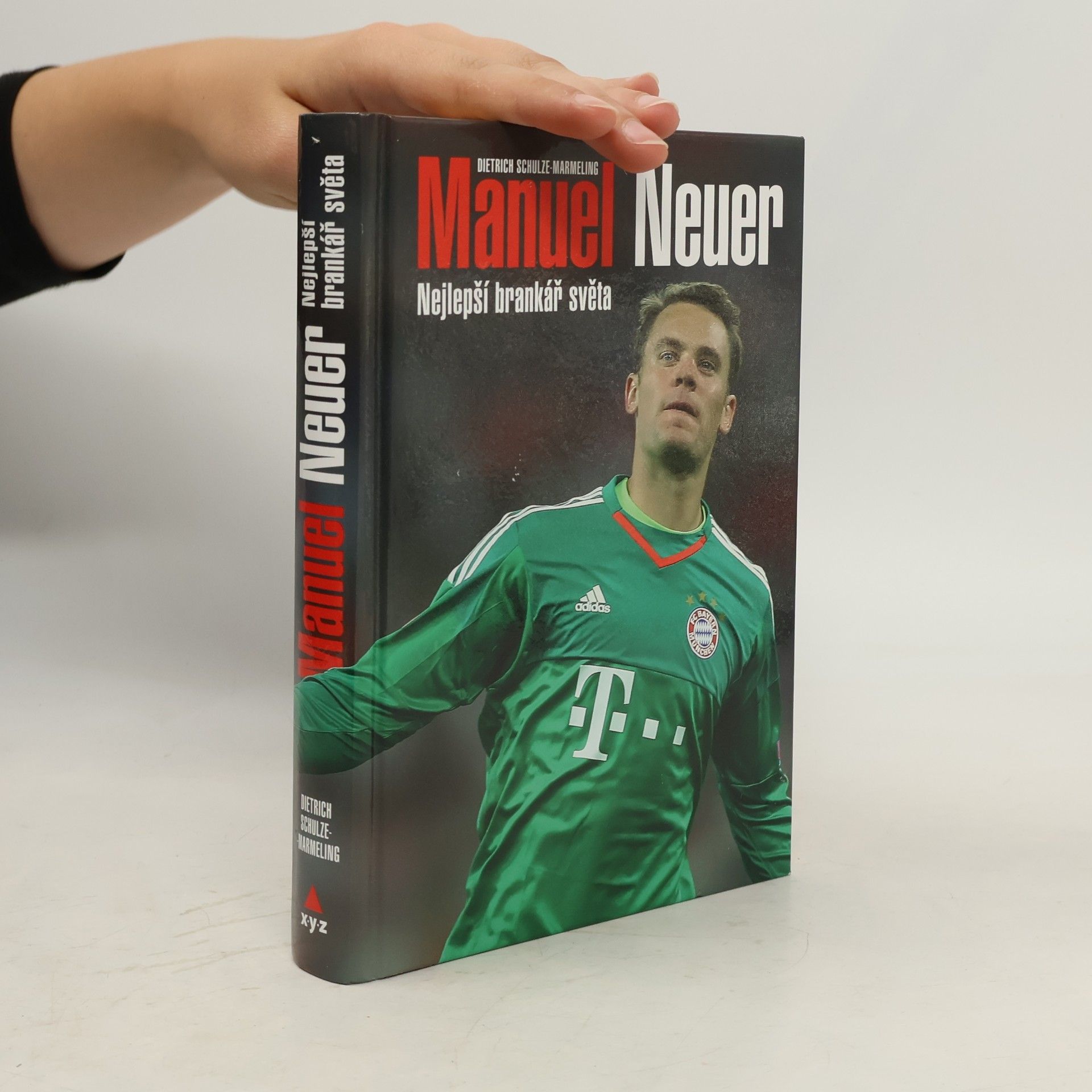 Dietrich Schulze-Marmeling Manuel Neuer: Nejlepší brankář světa