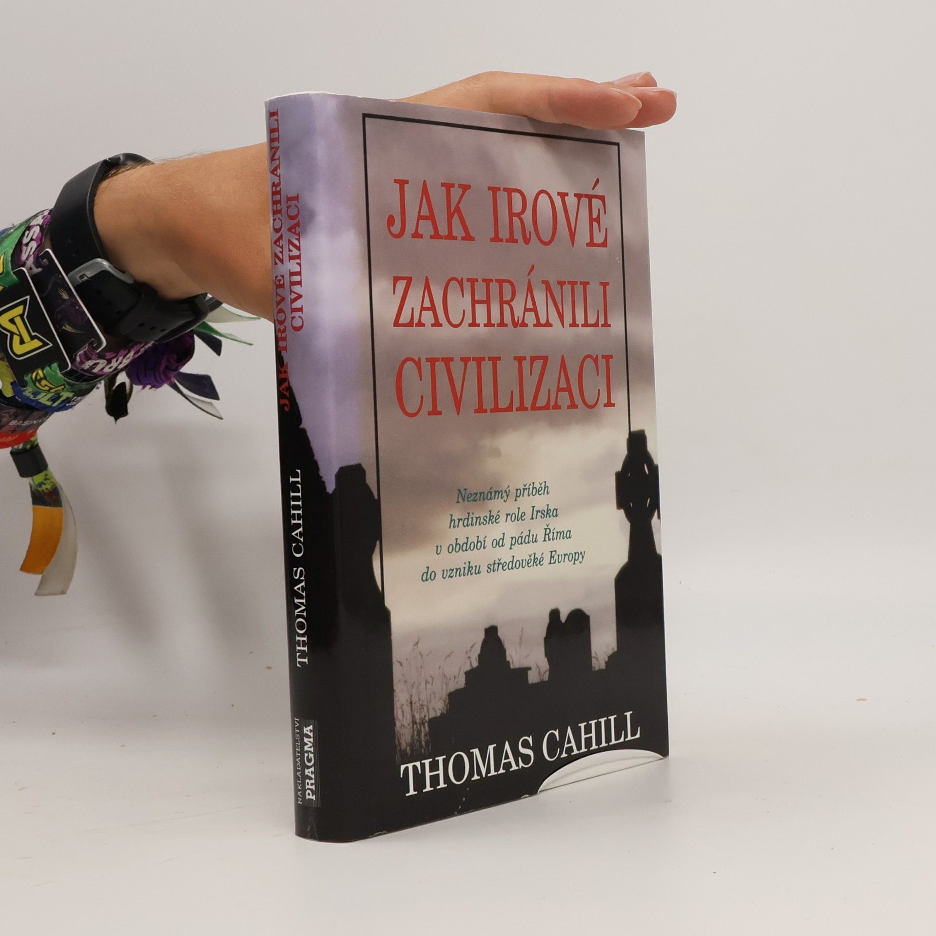 Thomas Cahill Jak Irové zachránili civilizaci