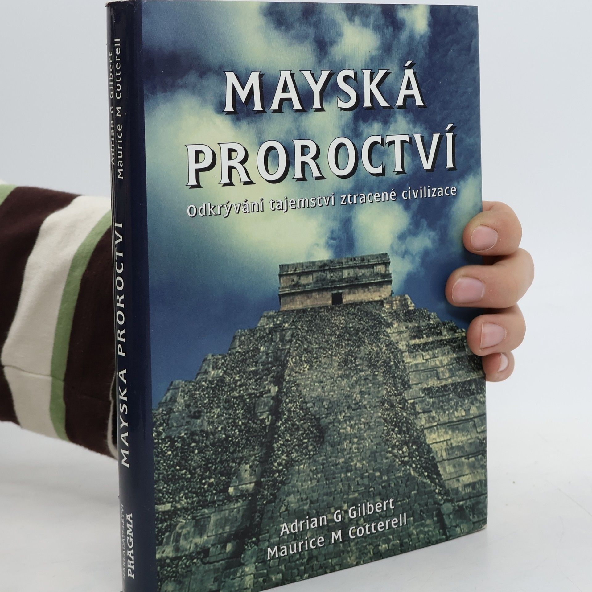 Mayská proroctví. Odkrývání tajemství ztracené civilizace