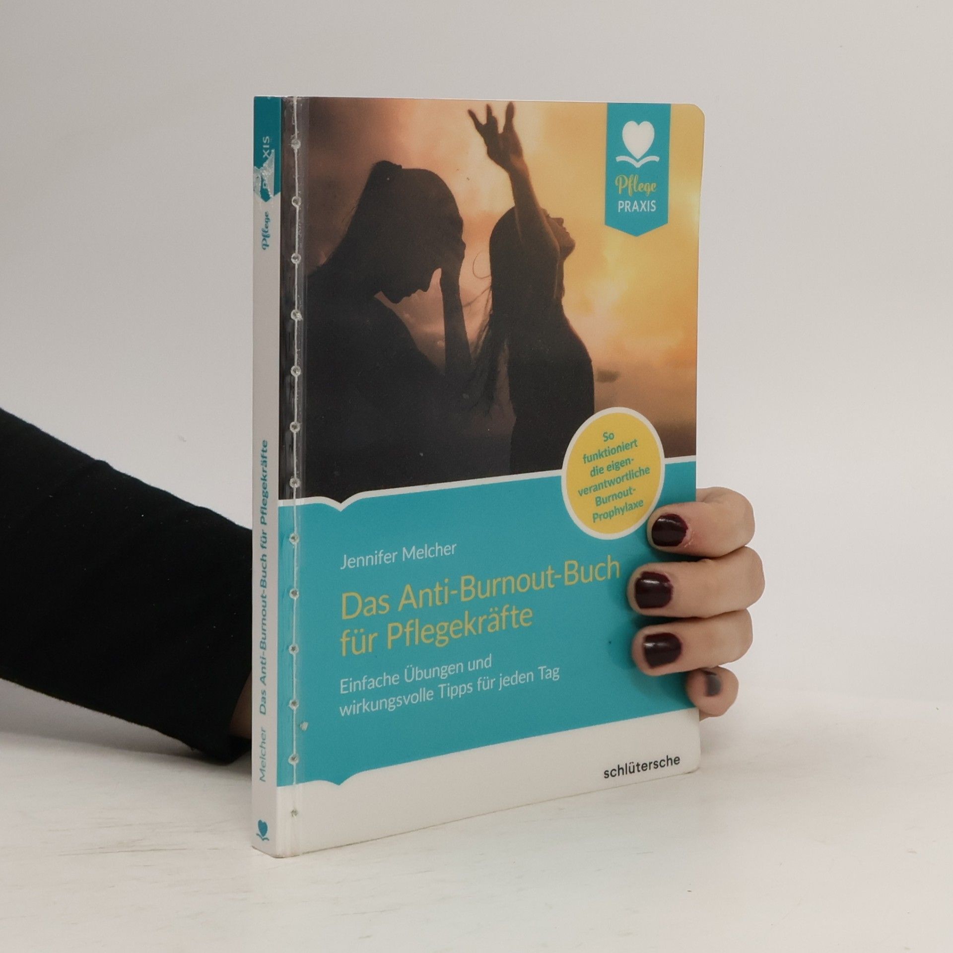 Jennifer Melcher Pflege Praxis: Das Anti-Burnout-Buch für Pflegekräfte