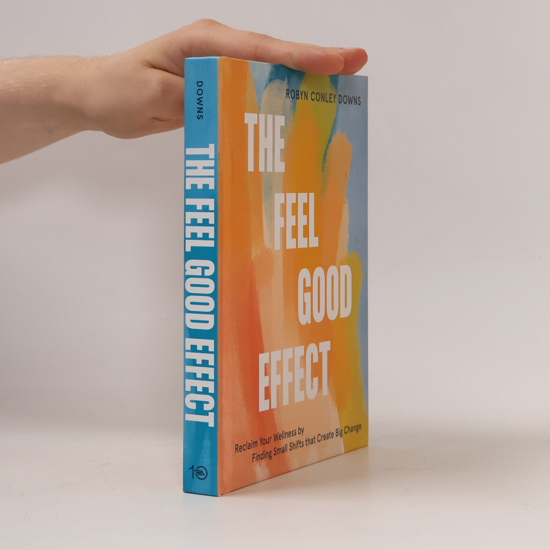 Robyn Conley Downs The Feel Good Effect
