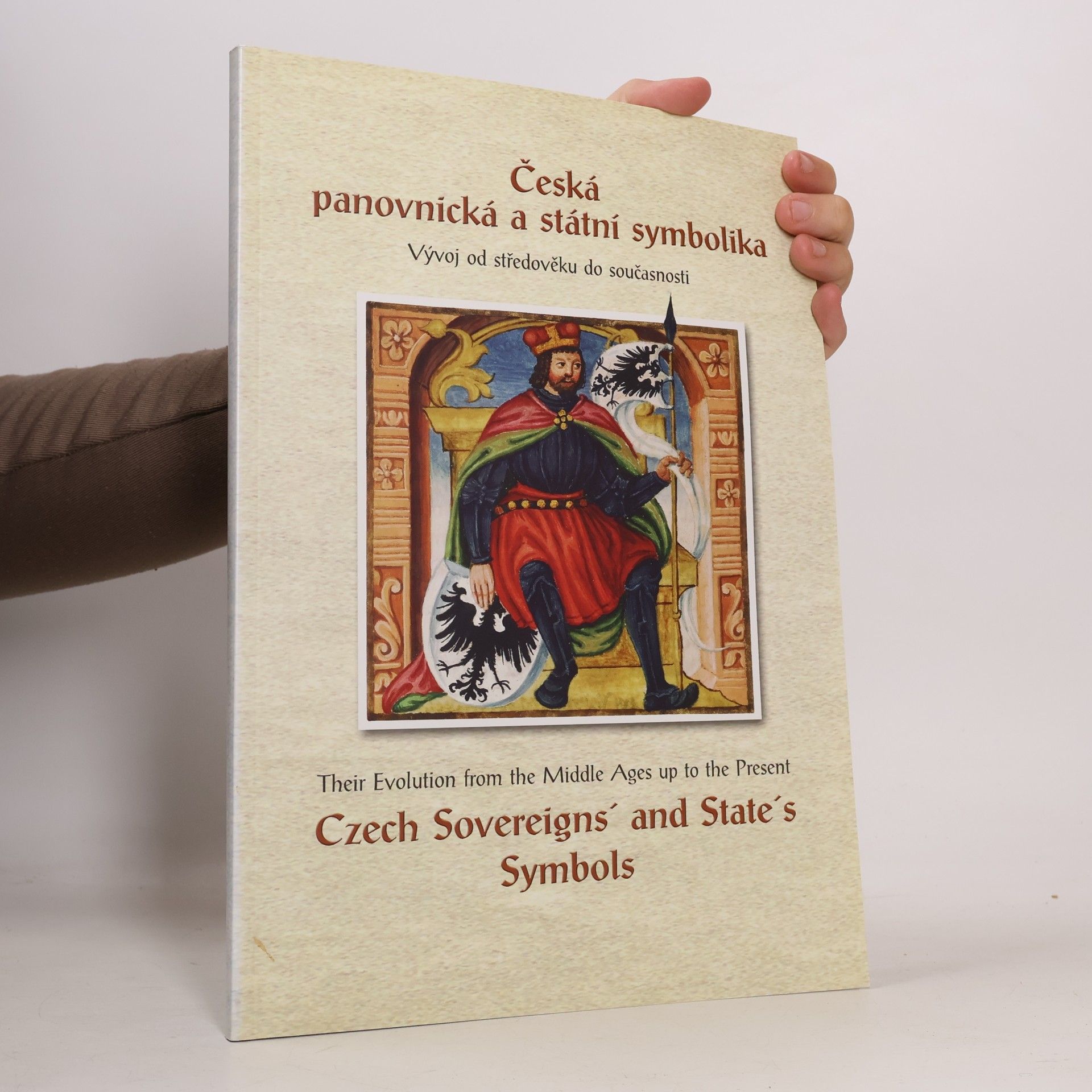 AA.VV. Česká panovnická a státní symbolika (Vývoj od středověku do současnosti). Czech Sovereigns' and State's Symbols (their Evolution from the Middle Ages up to the Present)