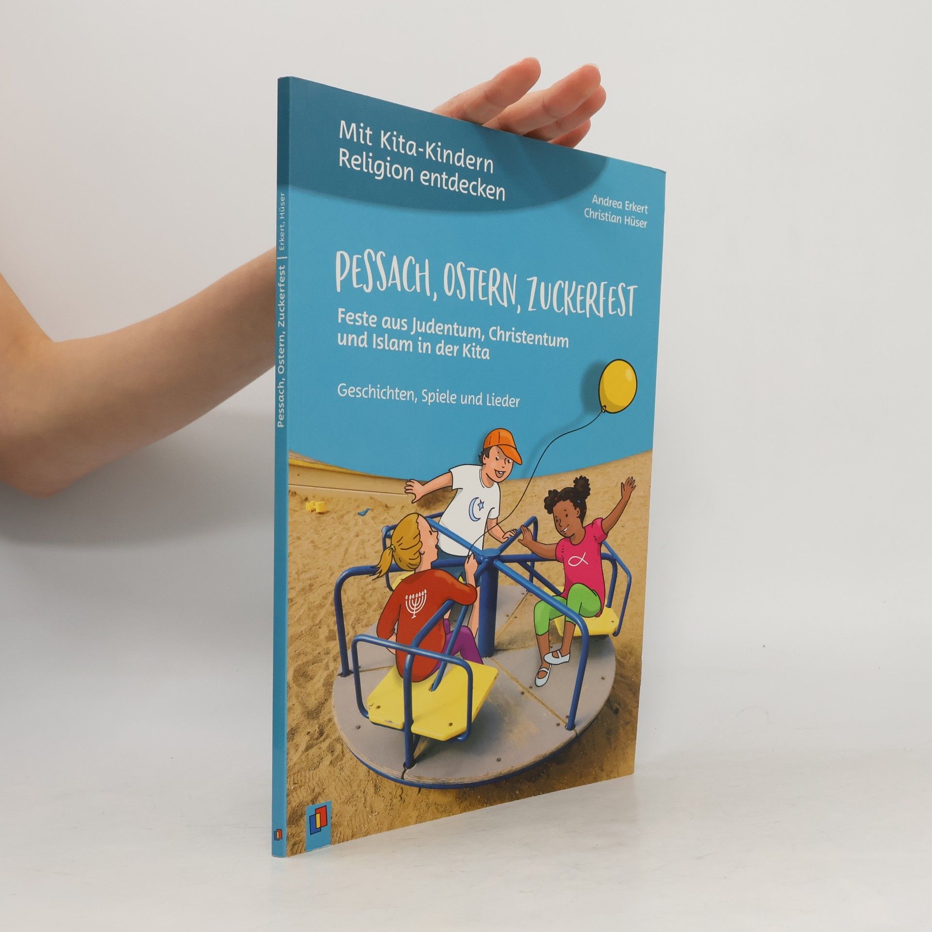 Mit Kita-Kindern Religion entdecken: Pessach, Ostern, Zuckerfest - Feste aus Judentum, Christentum und Islam in der Kita