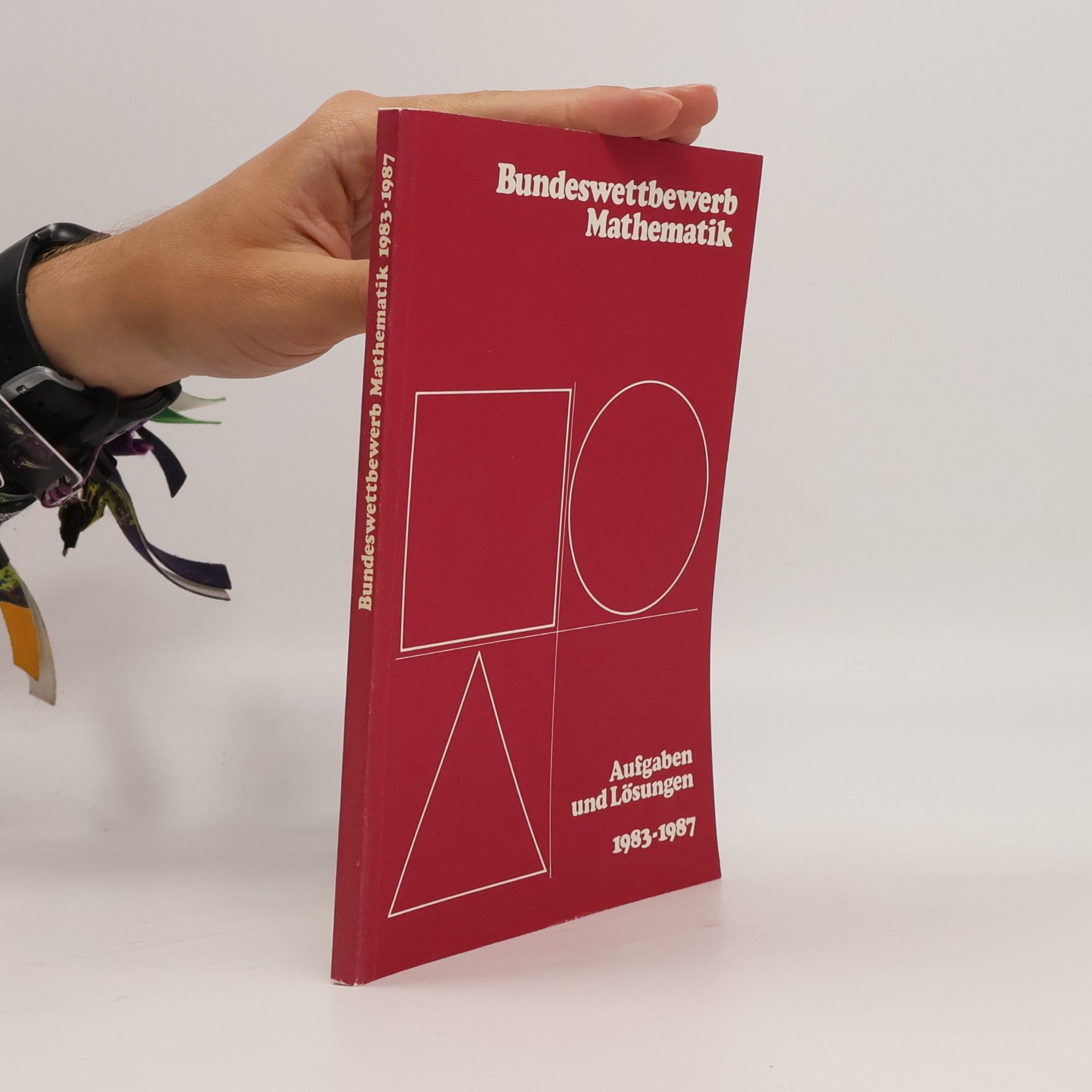Bundeswettbewerb Mathematik. 1983-1987. Aufgaben und Lösungen