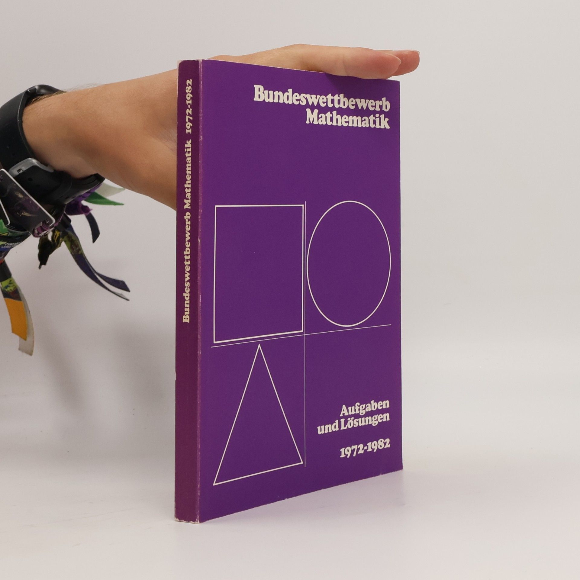 Bundeswettbewerb Mathematik. 1972-1982. Aufgaben und Lösungen