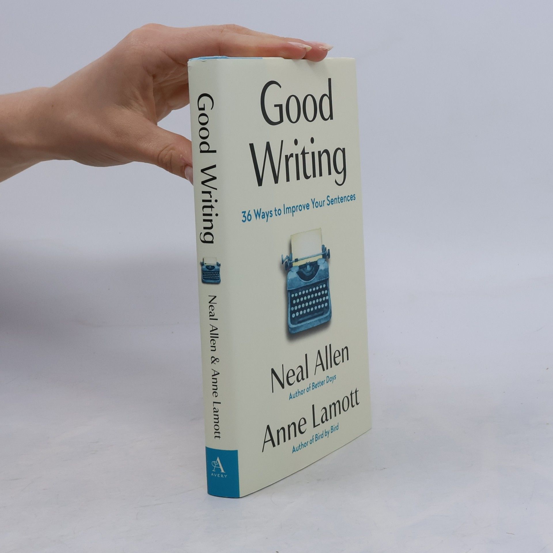 Neal Allen Good Writing: 36 Ways To Improve Your Sentences