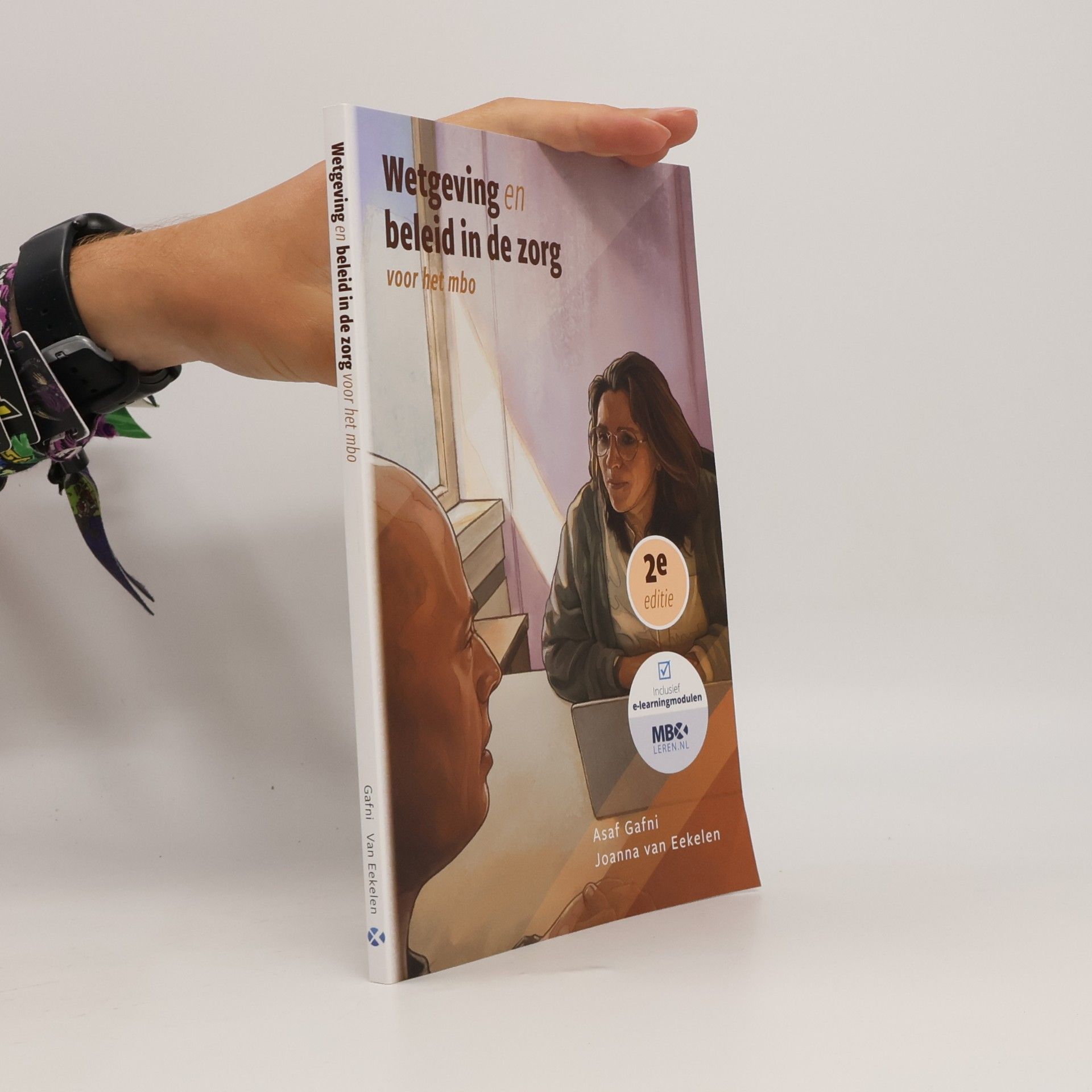 Joanna van Eekelen Wetgeving en beleid in de zorg: voor het mbo - 2e editie