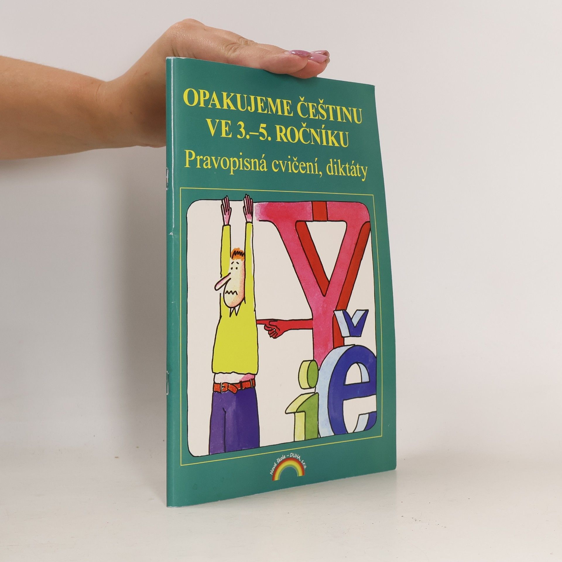 Ivana Špuláková Opakujeme češtinu ve 3.-5. ročníku. Pravopisná cvičení, diktáty