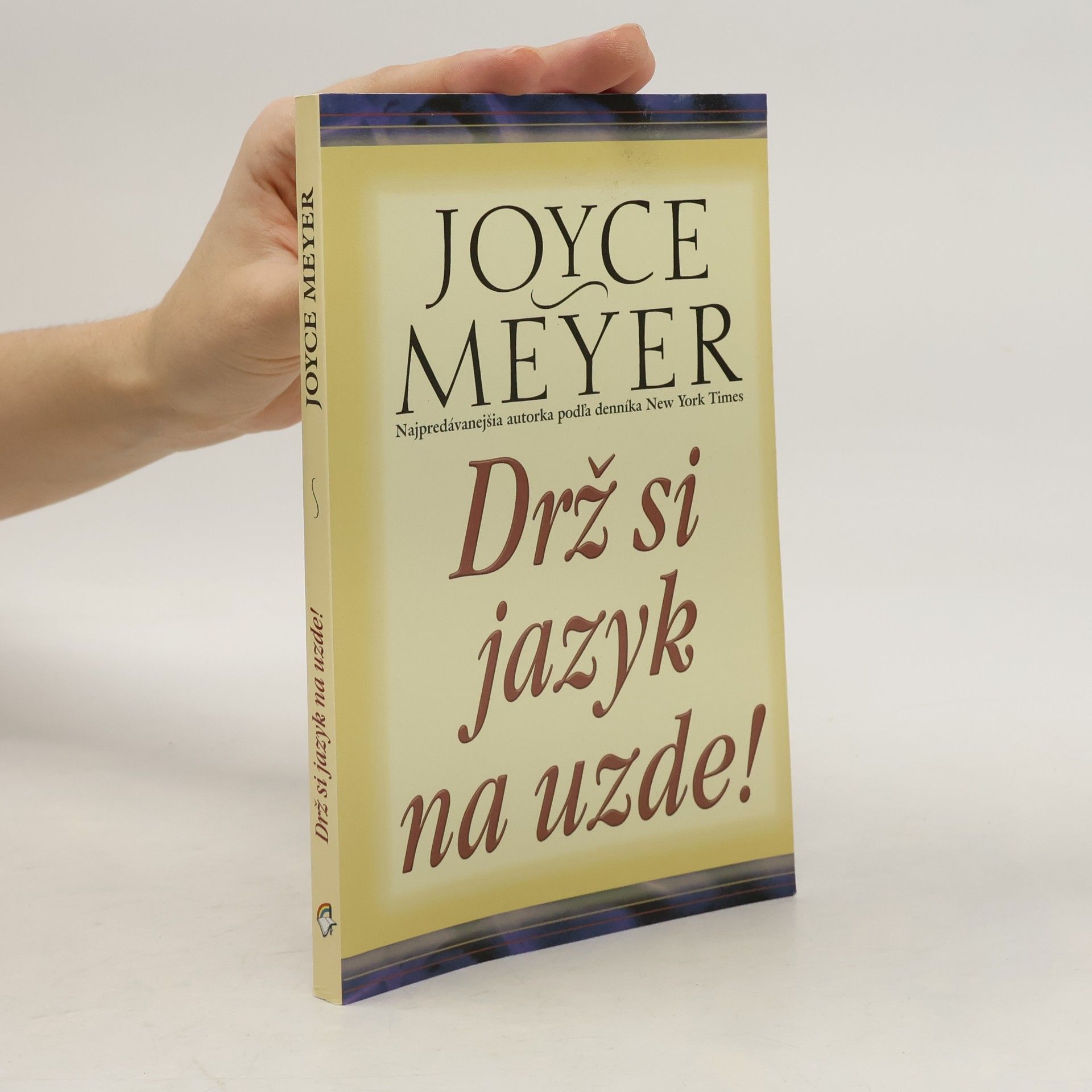 Joyce Meyer Drž si jazyk na uzde!