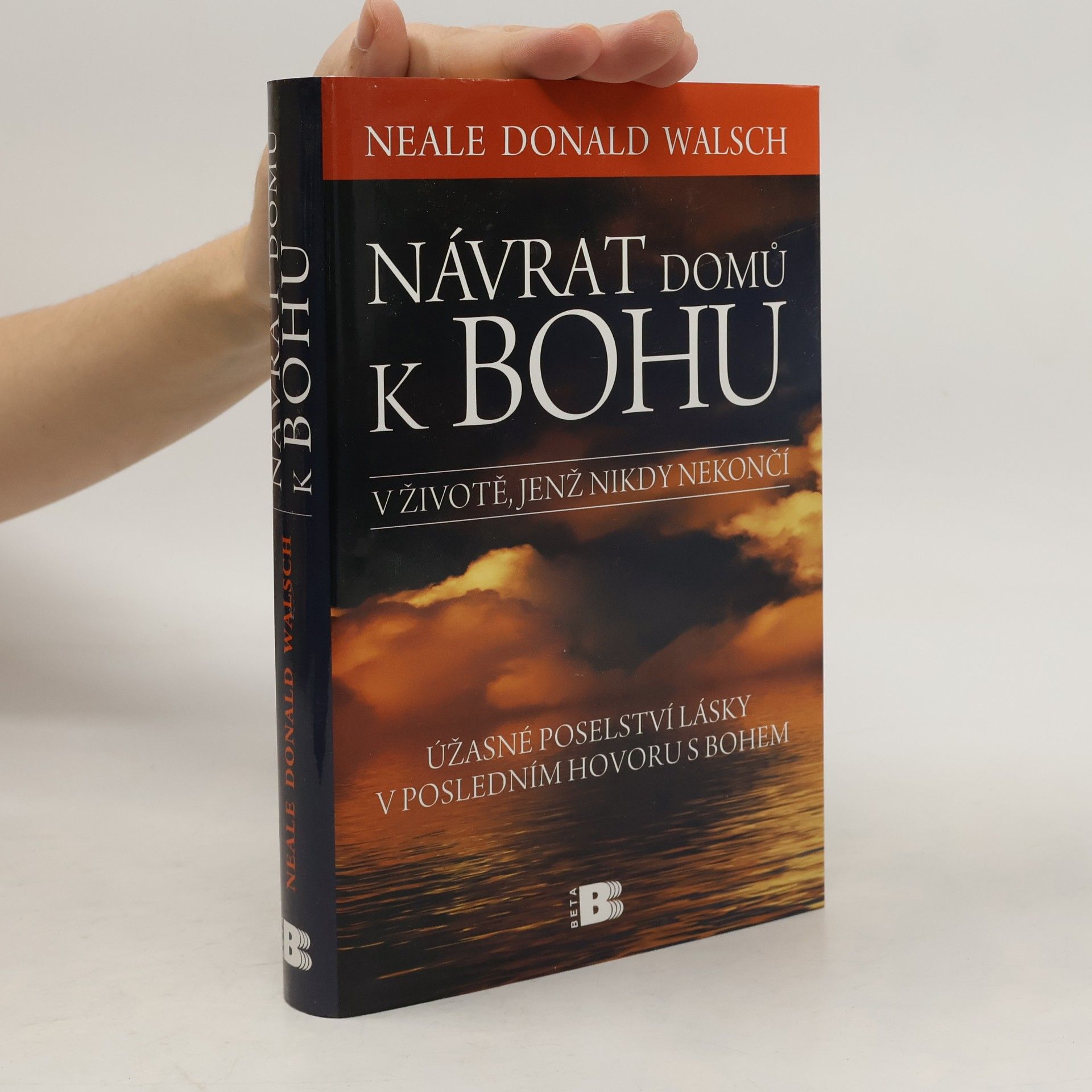 Neale Donald Walsch Návrat domů k Bohu: V životě, jenž nikdy nekončí
