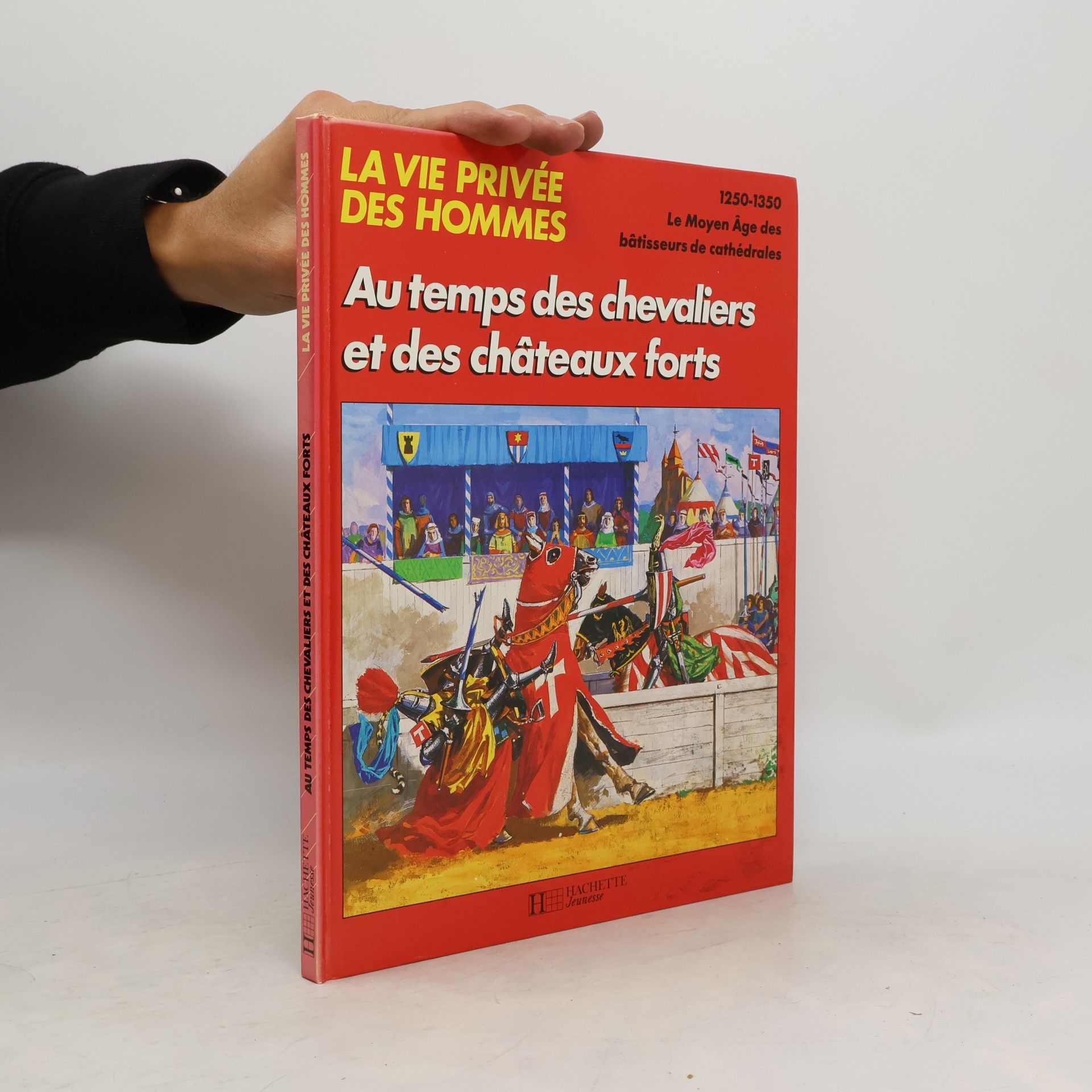 Various authors La vie privée des hommes: Au temps des chevaliers et des châteaux forts
