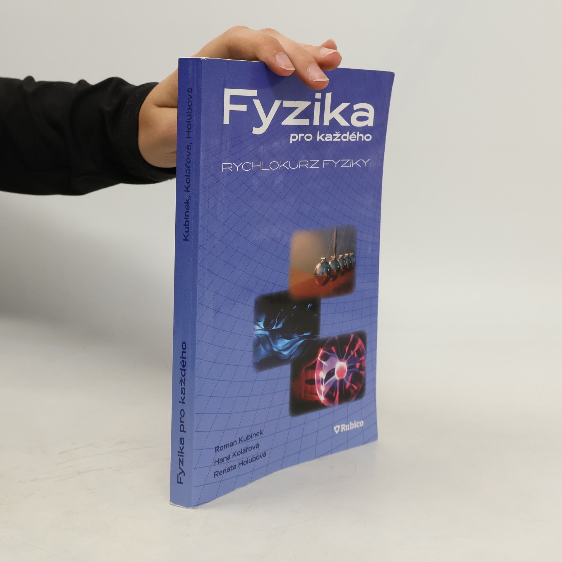 Renata Holubová Fyzika pro každého, aneb, Rychlokurz fyziky