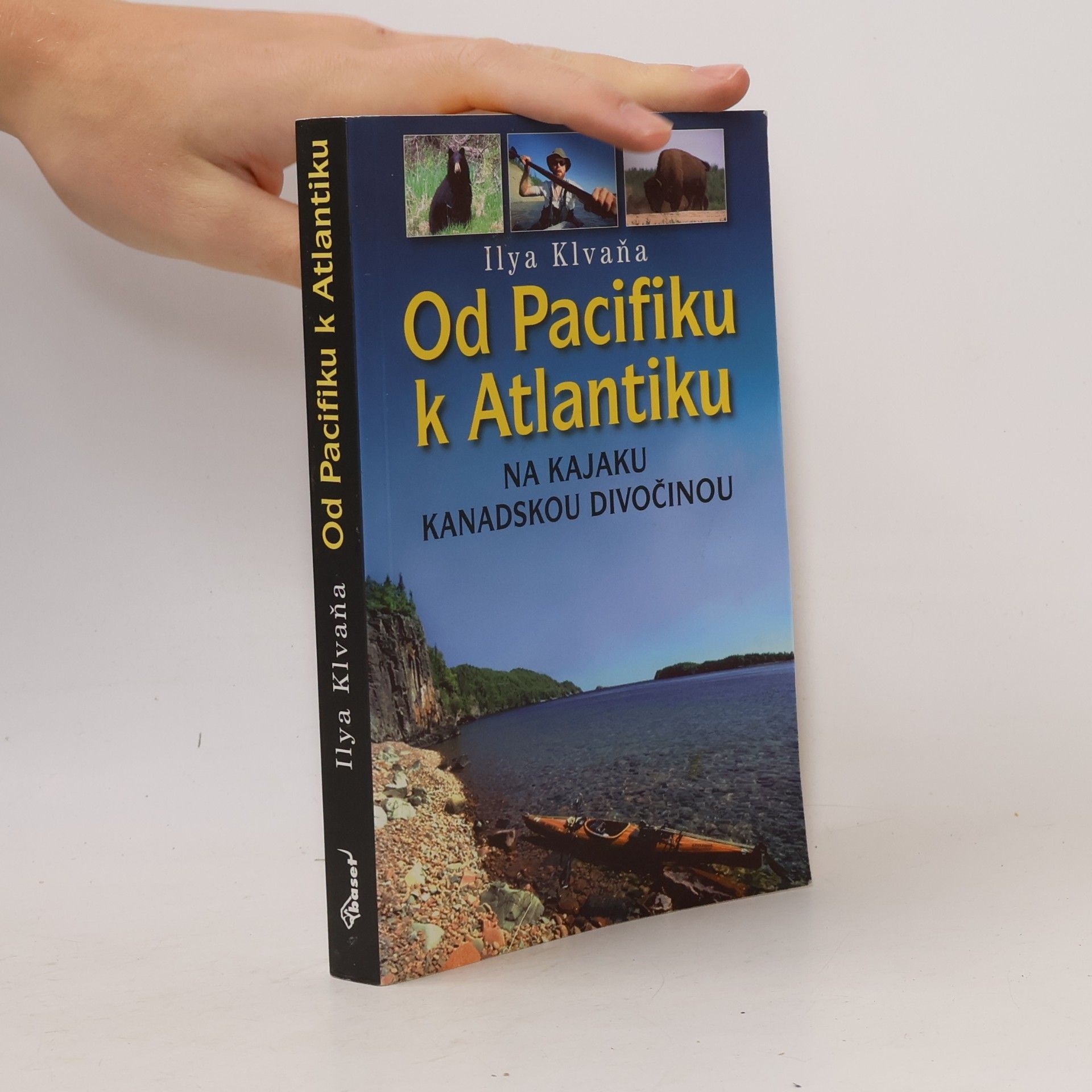Ilya Klvaňa Od Pacifiku k Atlantiku - na kajaku kanadskou divočinou