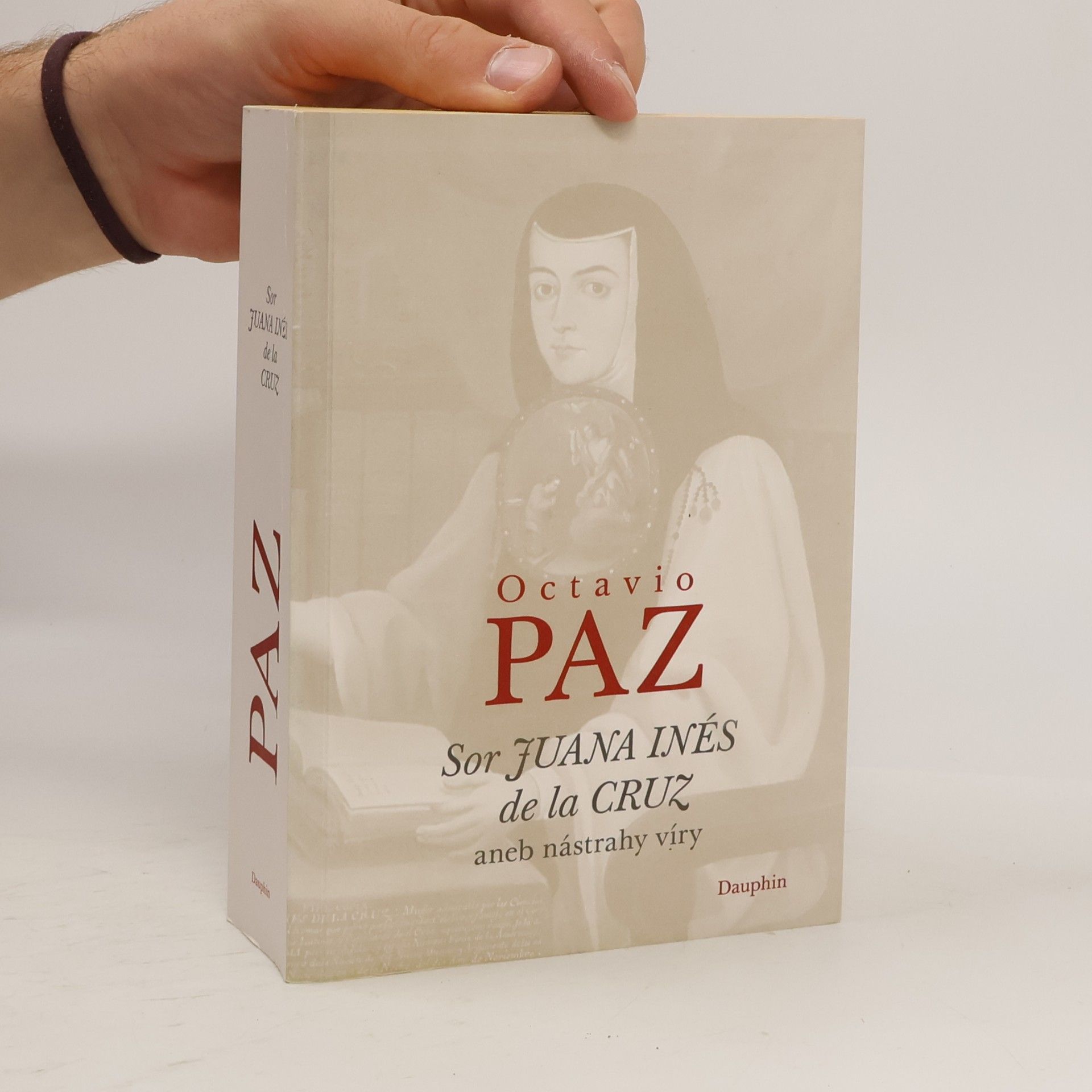 Octavio Paz Sor Juana Inés de la Cruz aneb nástrahy víry