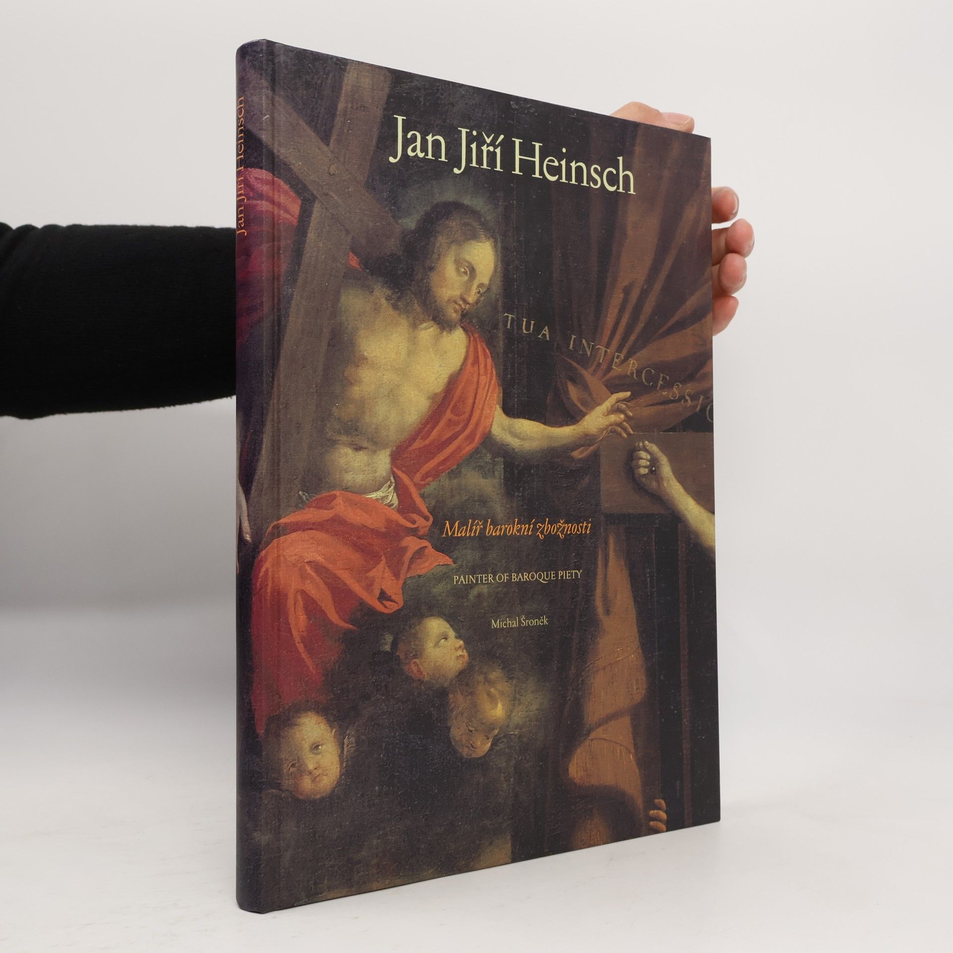 Jan Jiří Heinsch : (1647-1712) : malíř barokní zbožnosti = [painter of baroque piety