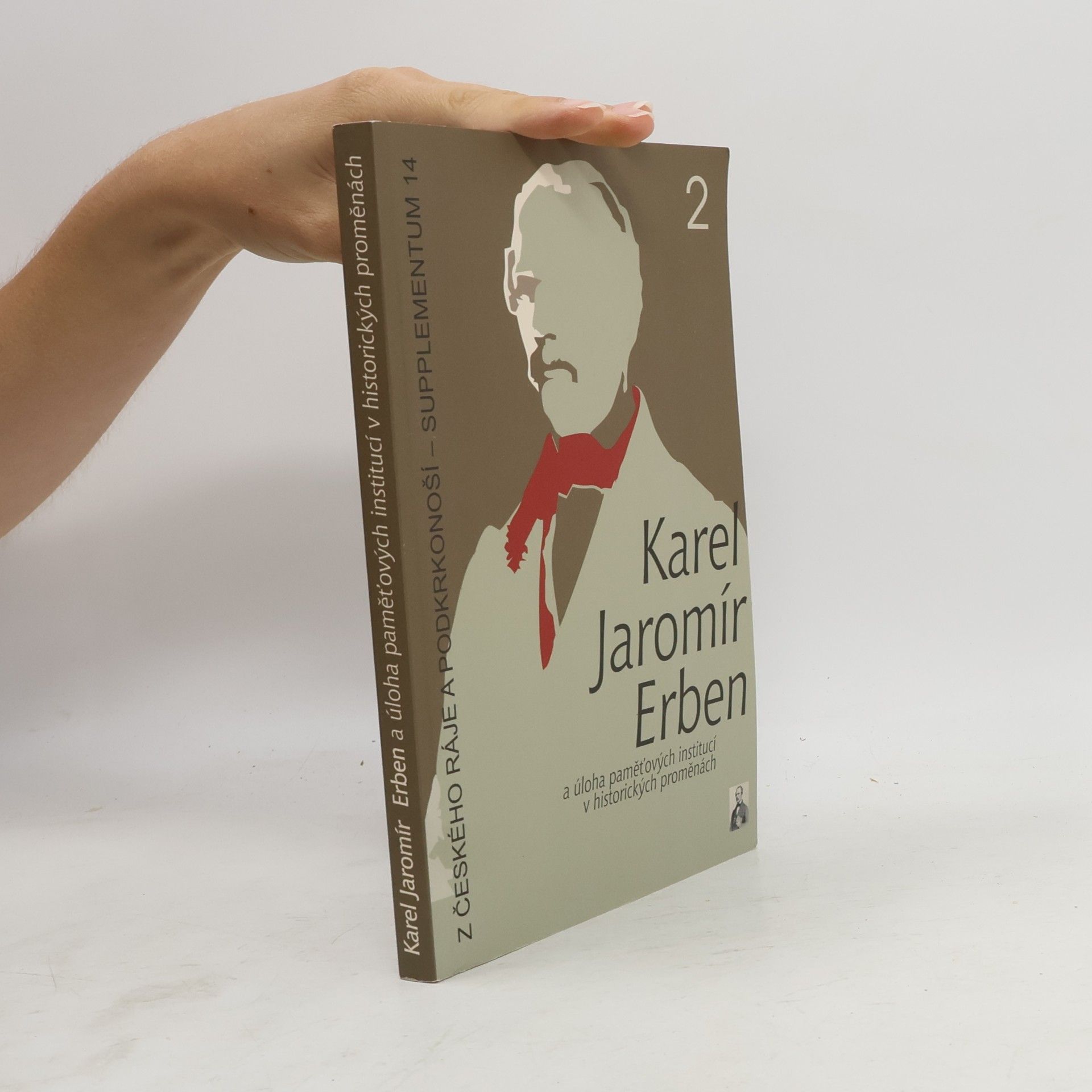 Ivo Navrátil Z Českého ráje a Podkrkonoší – Supplementum 14 - 2: Karel Jaromír Erben a úloha paměťových institucí v historických proměnách