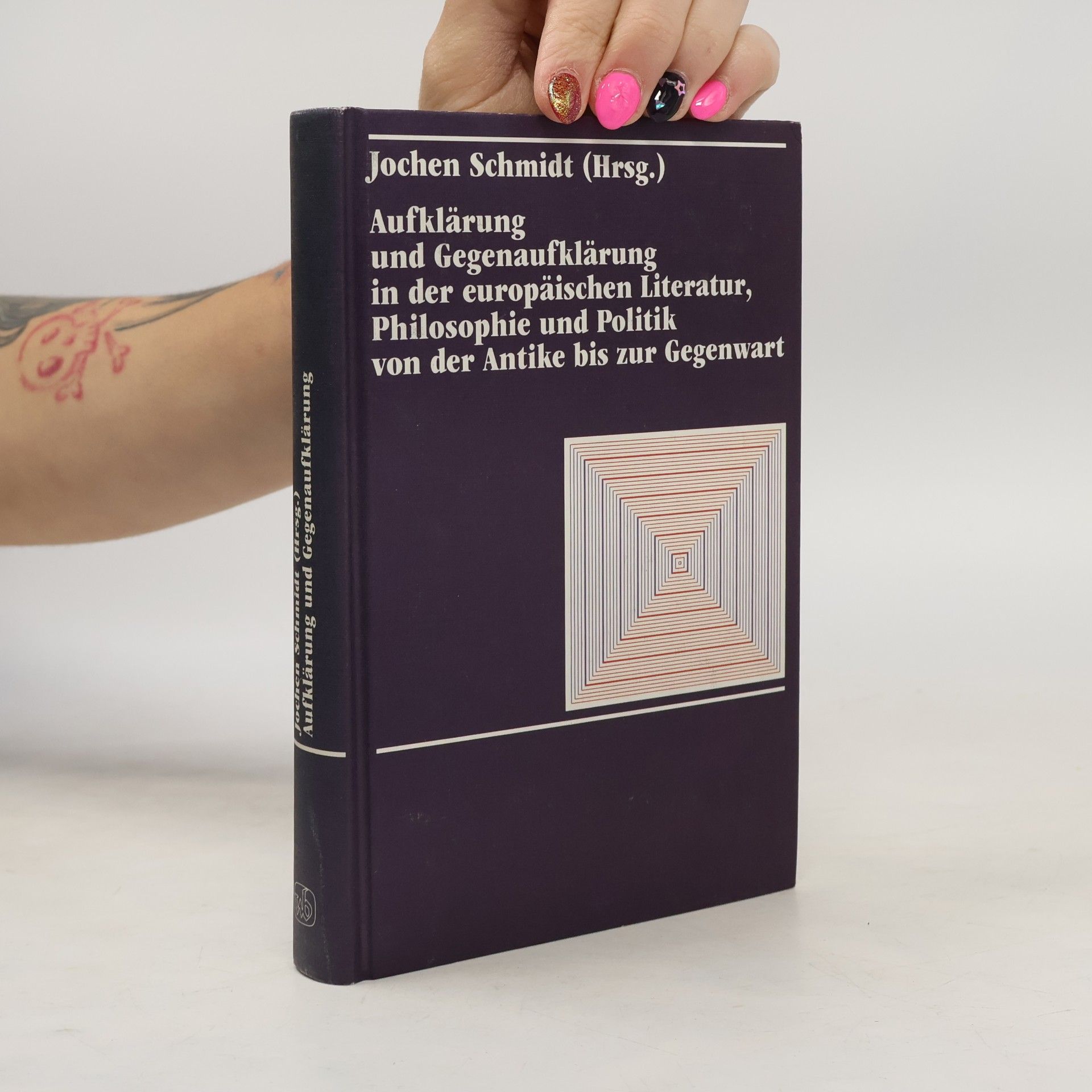 Jochen Schmidt Aufklärung und Gegenaufklärung in der europäischen Literatur, Philosophie und Politik von der Antike bis zur Gegenwart