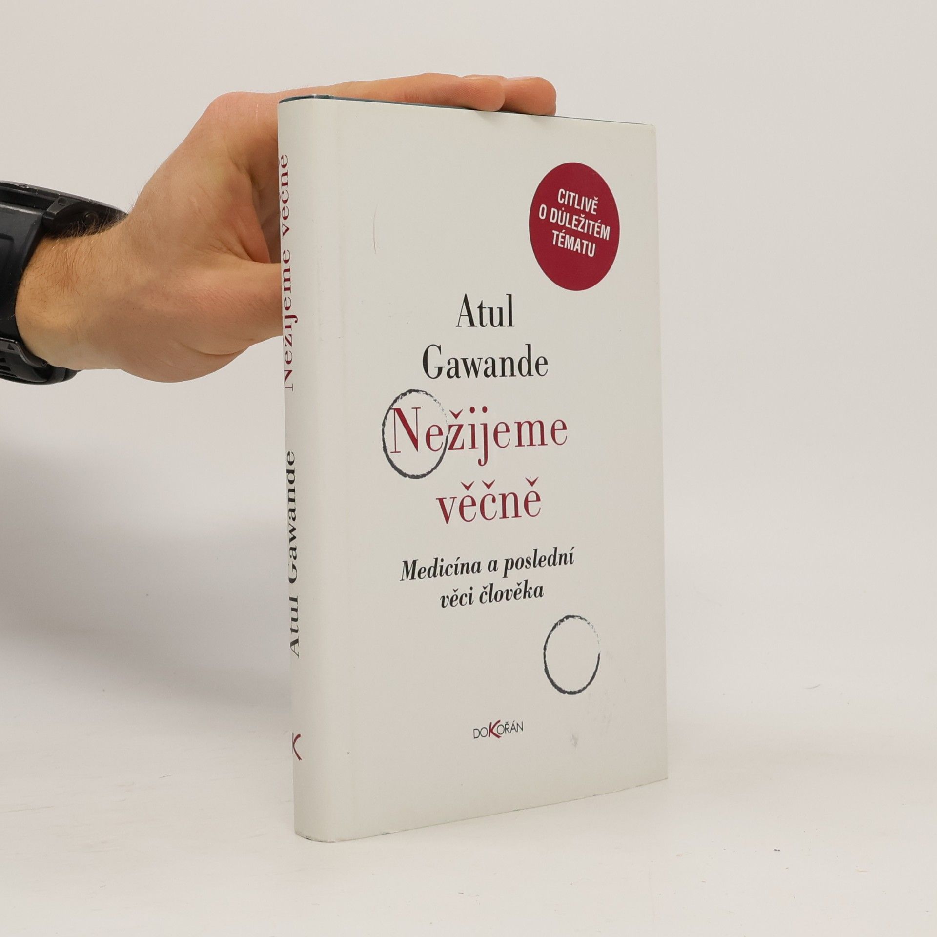 Atul Gawande Nežijeme věčně. Medicína a poslední věci člověka