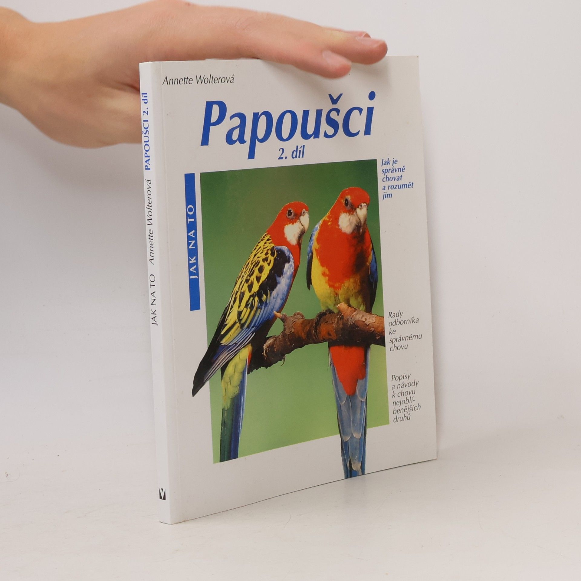 Annette Wolter Papoušci 2. díl : jak je správně chovat a rozumět jim