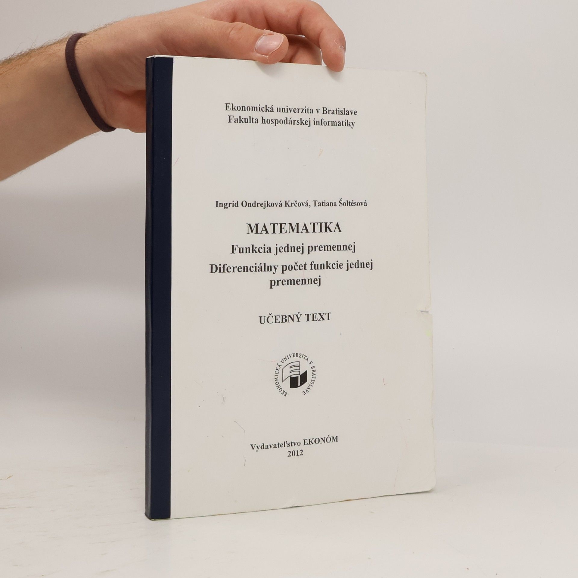 Ingrid Ondrejková Krčová Matematika. Funkce jednej premennej. Diferencialny počet funkcie jednej premennej